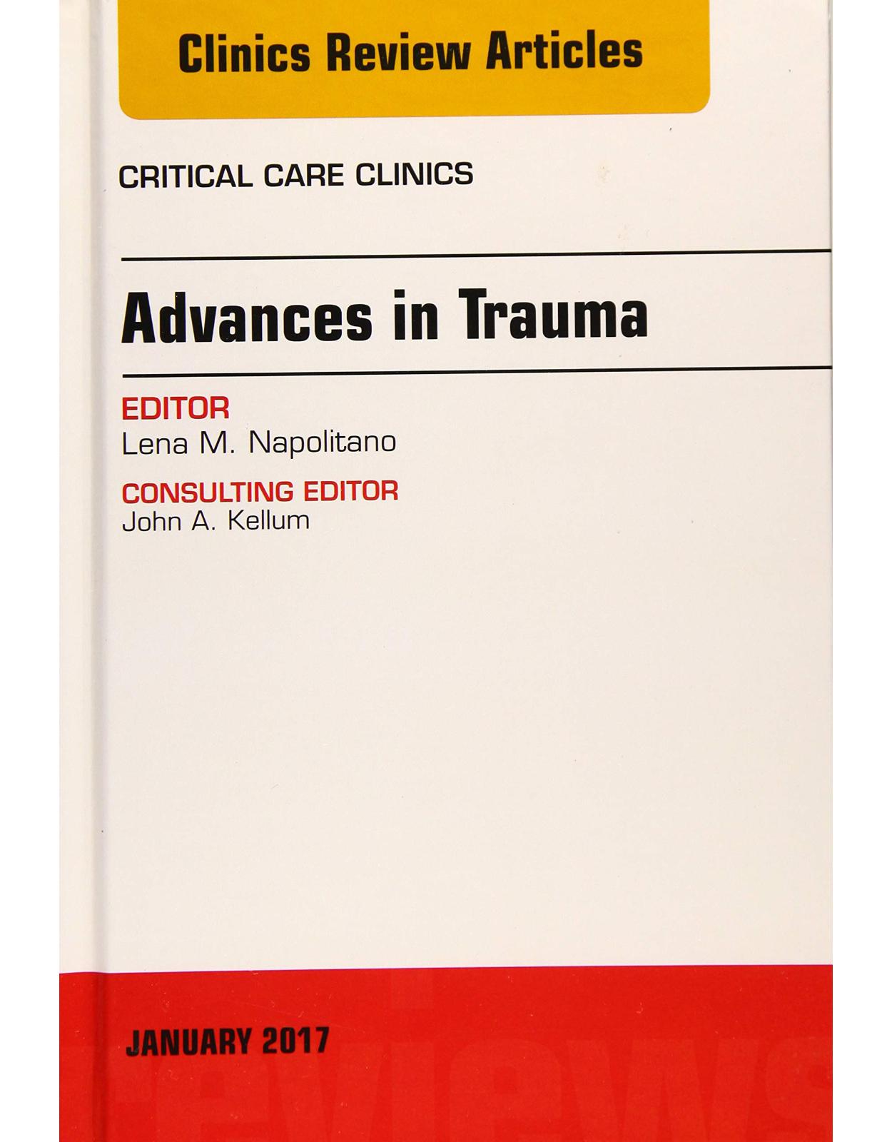 Advances in Trauma, An Issue of Critical Care Clinics, 1e: Volume 33-1