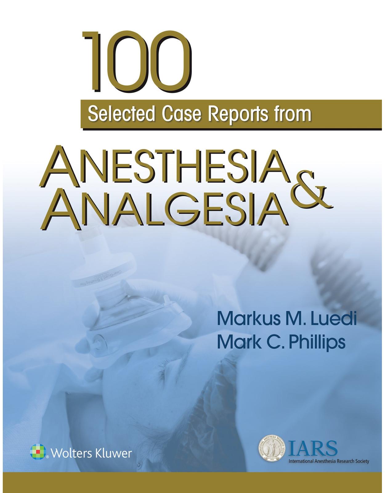 100 Selected Case Reports from Anesthesia & Analgesia 