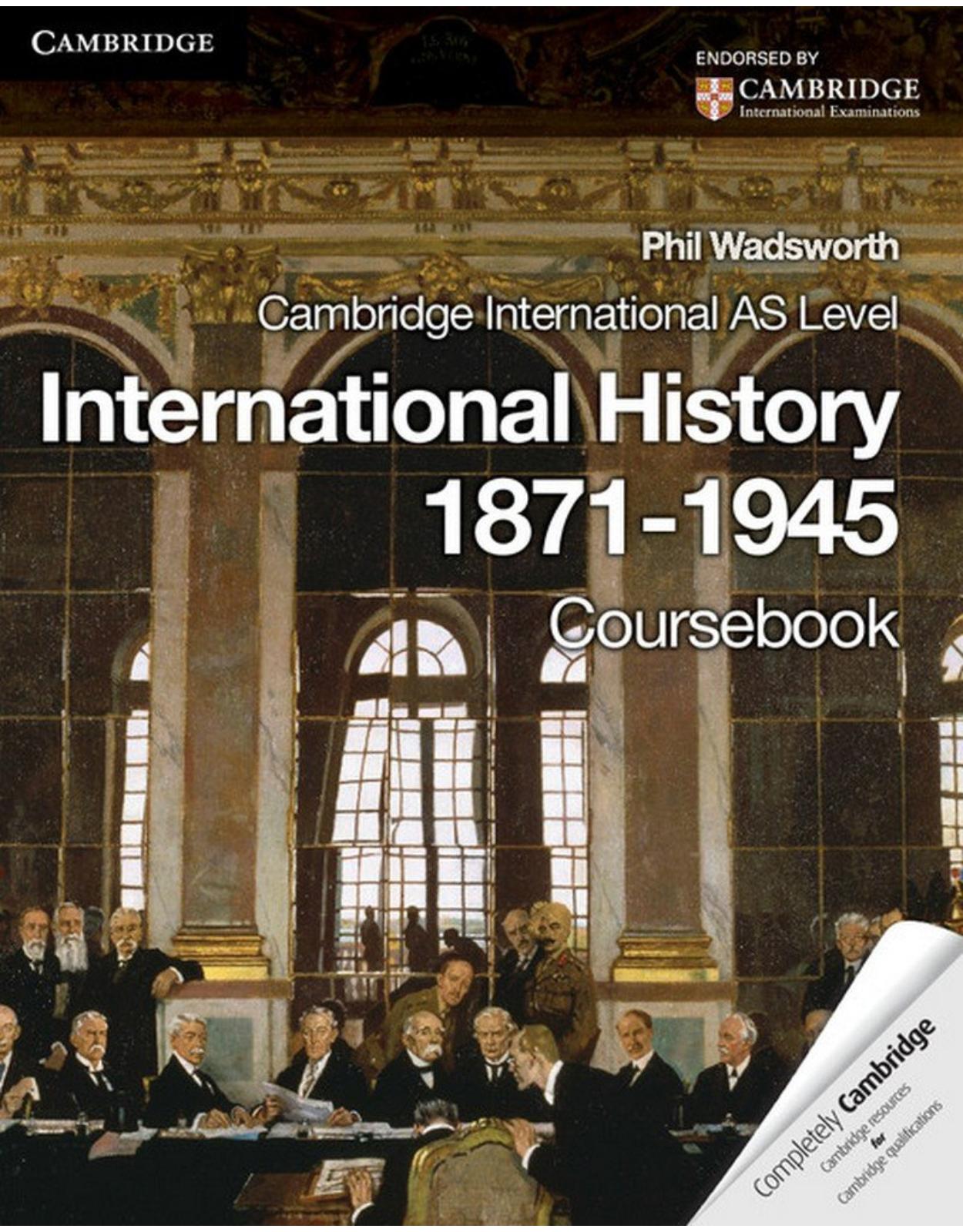 Cambridge International AS Level International History 1871–1945 Coursebook (Cambridge International Examinations)