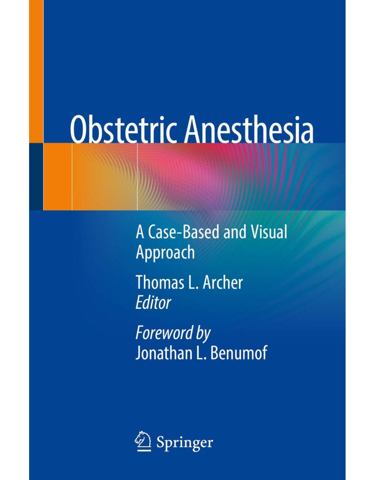 Obstetric Anesthesia: A Case-Based and Visual Approach