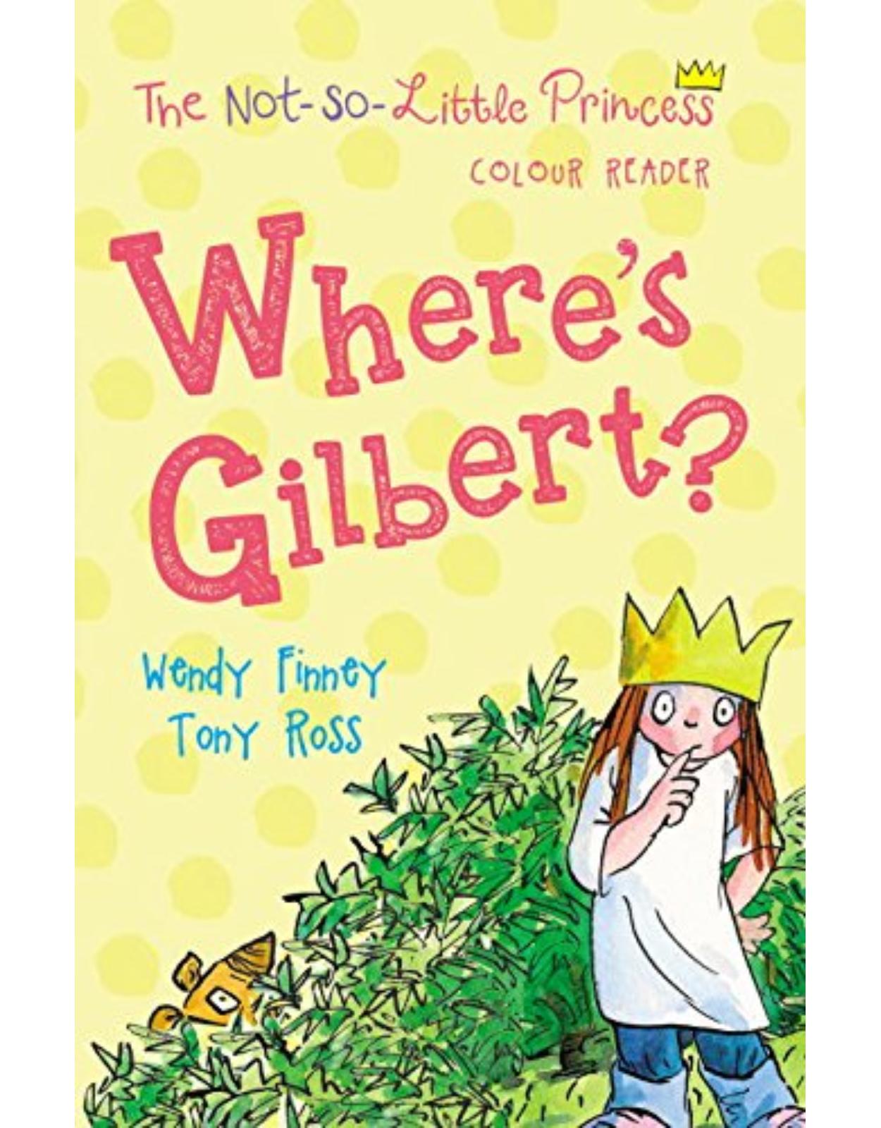 Where's Gilbert? (The Not So Little Princess)