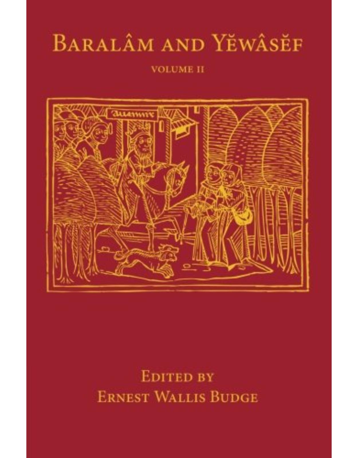 Baralam and Yewasef: Volume 2: Being the Ethiopic Version of a Christianized Recension of the Buddhist Legend of the Buddha and the Bodhisattva (Library of Arcana)