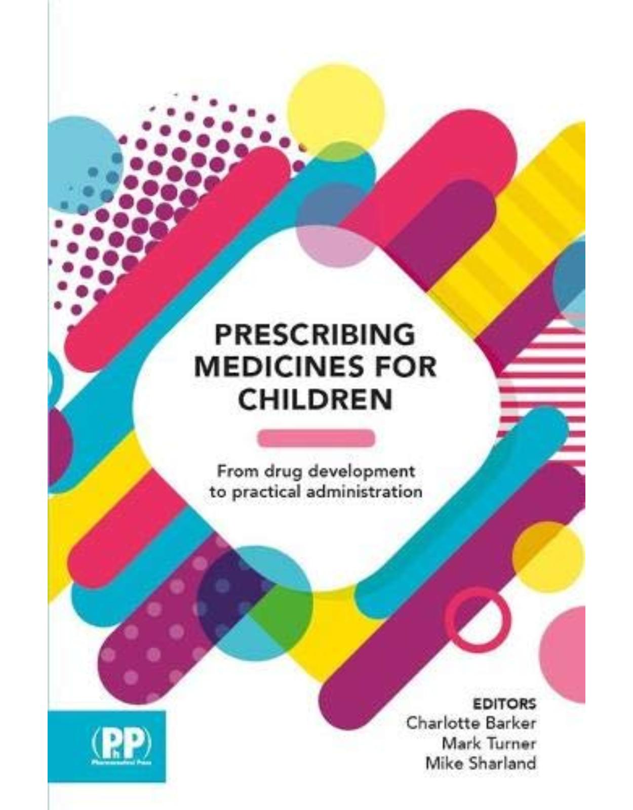 Prescribing Medicines for Children. 1st edition. From drug development to practical administration