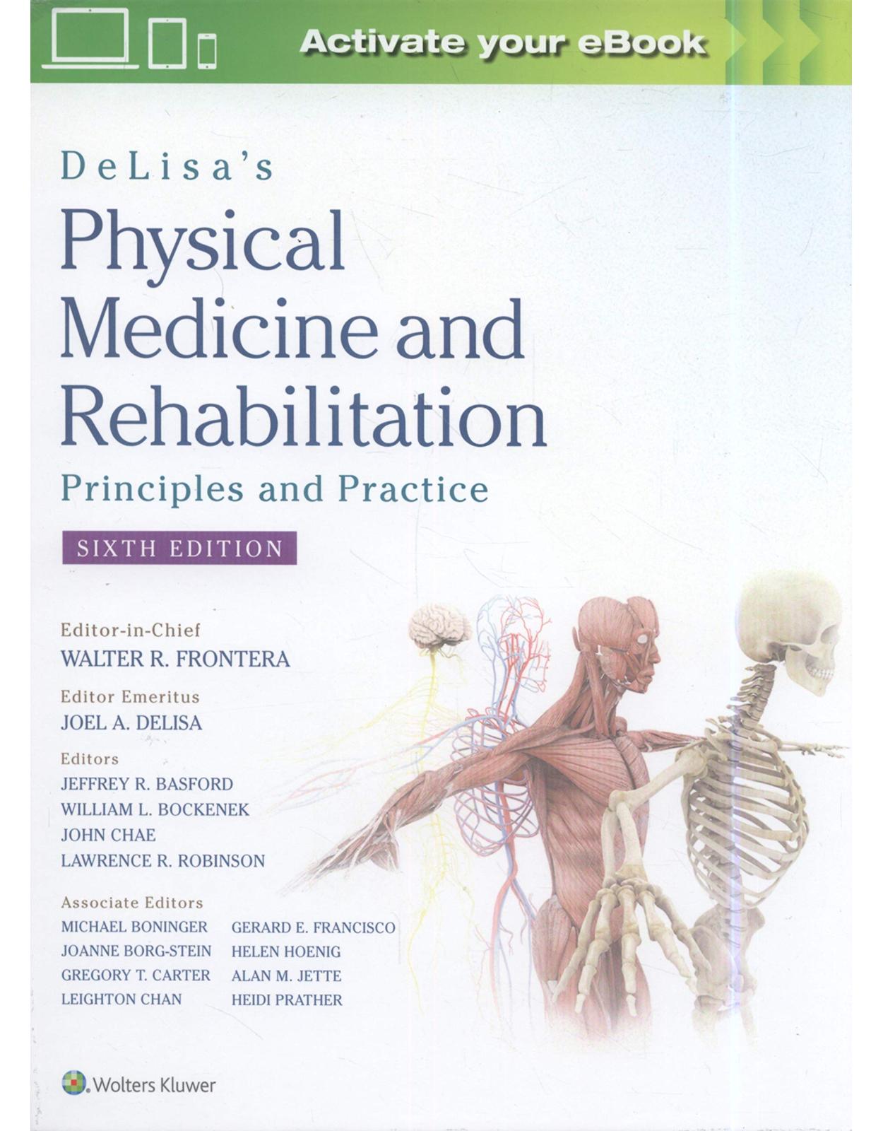 DeLisa’s Physical Medicine and Rehabilitation: Principles and Practice. Sixth edition
