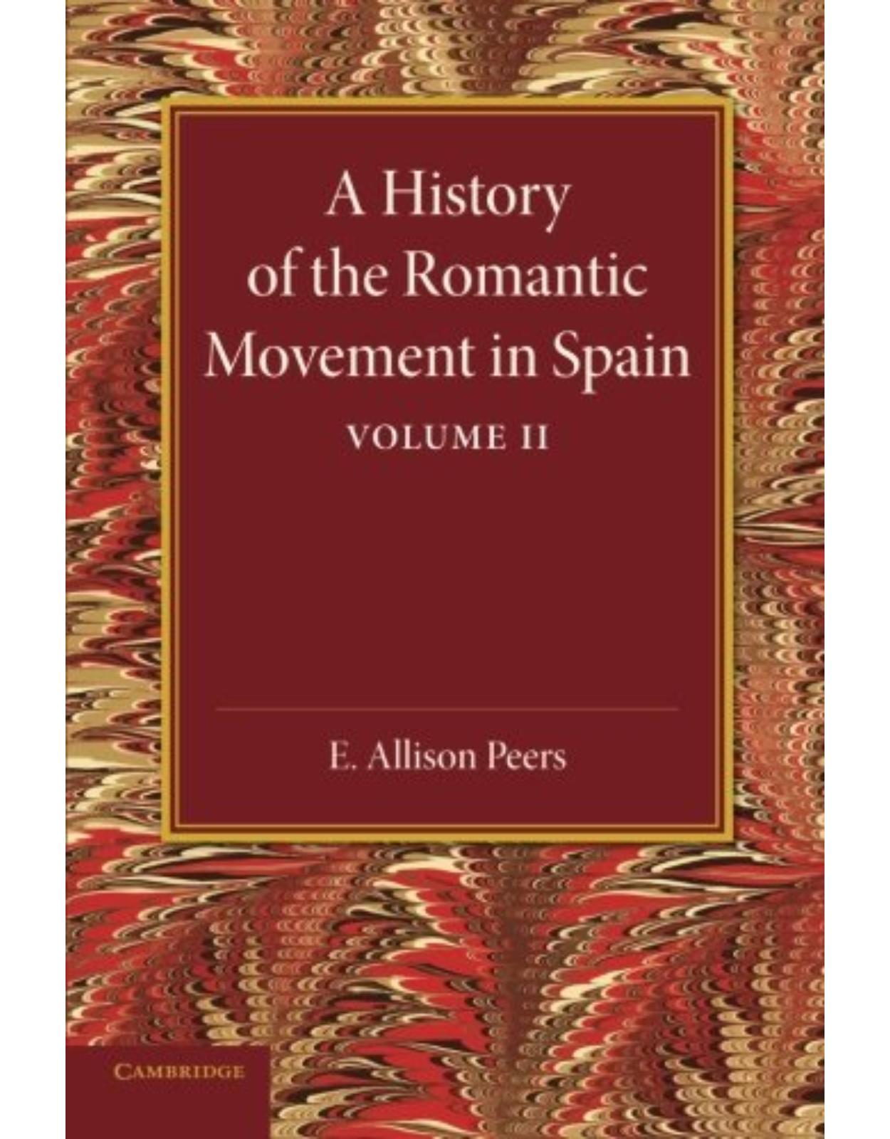 A History of the Romantic Movement in Spain: Volume 2