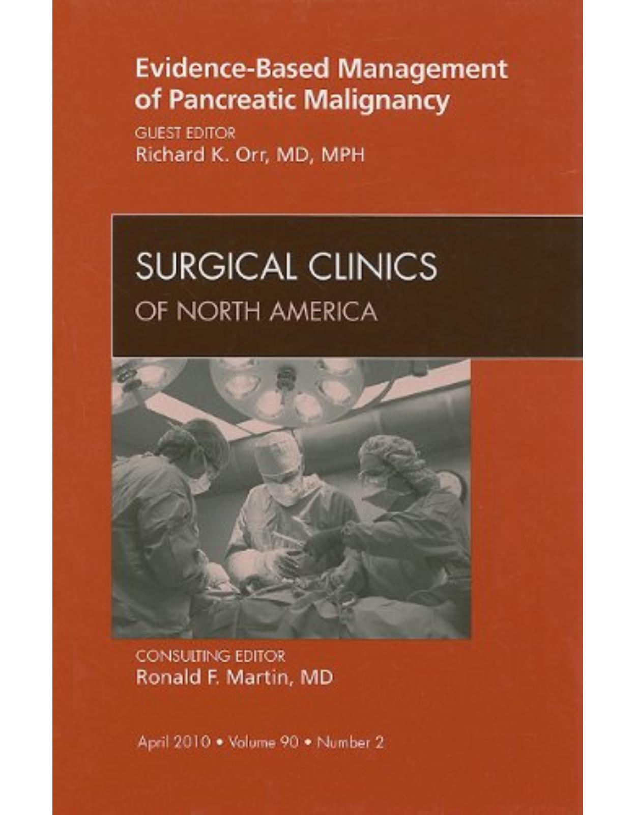 Evidence-Based Management and Pancreatic Malignancy, An Issue of Surgical Clinics