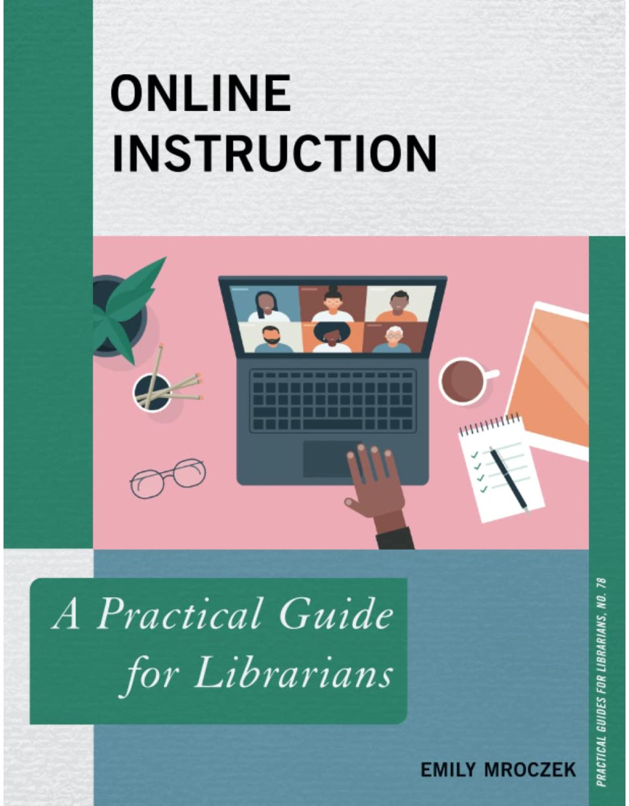 Online Instruction: A Practical Guide for Librarians: 78