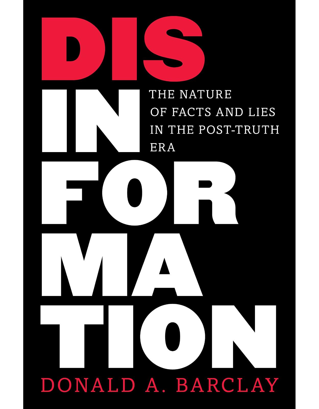 Disinformation: The Nature of Facts and Lies in the Post-Truth Era