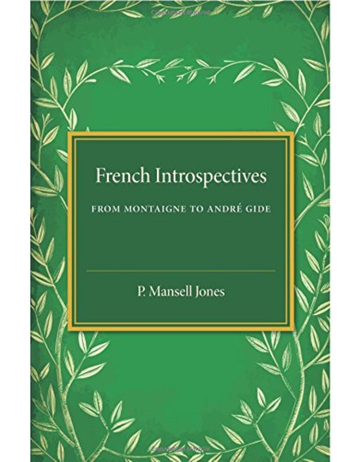 French Introspectives: From Montaigne to Andre Gide