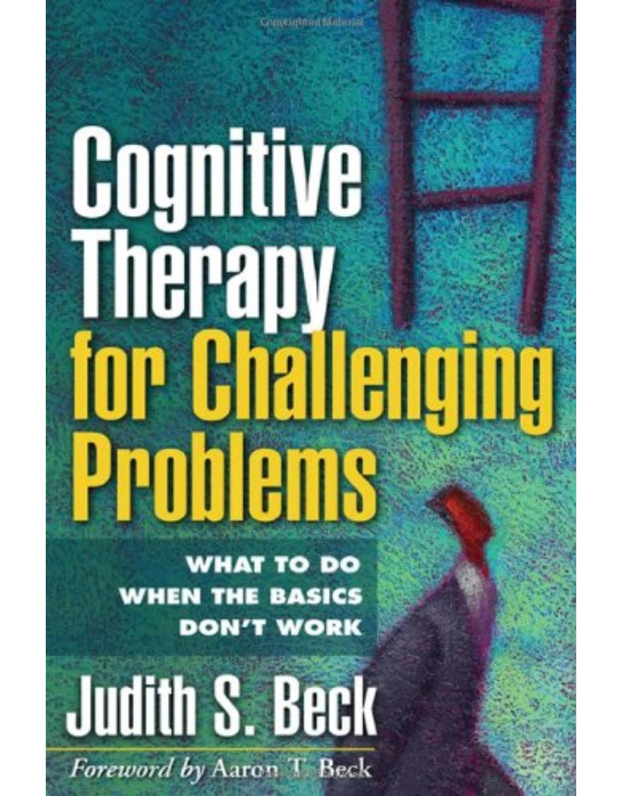 Cognitive Therapy for Challenging Problems