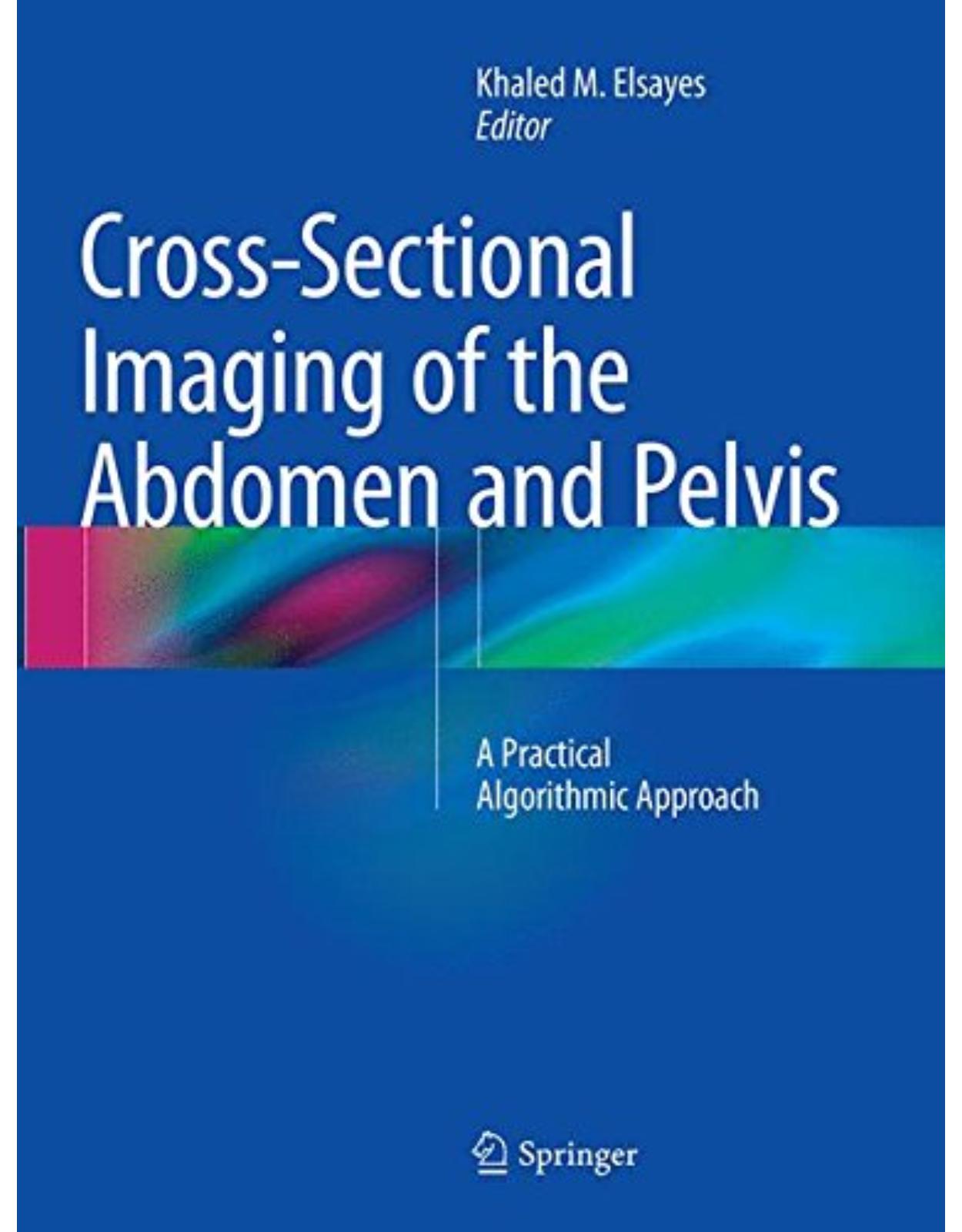 Cross-Sectional Imaging of the Abdomen and Pelvis: A Practical Algorithmic Approach