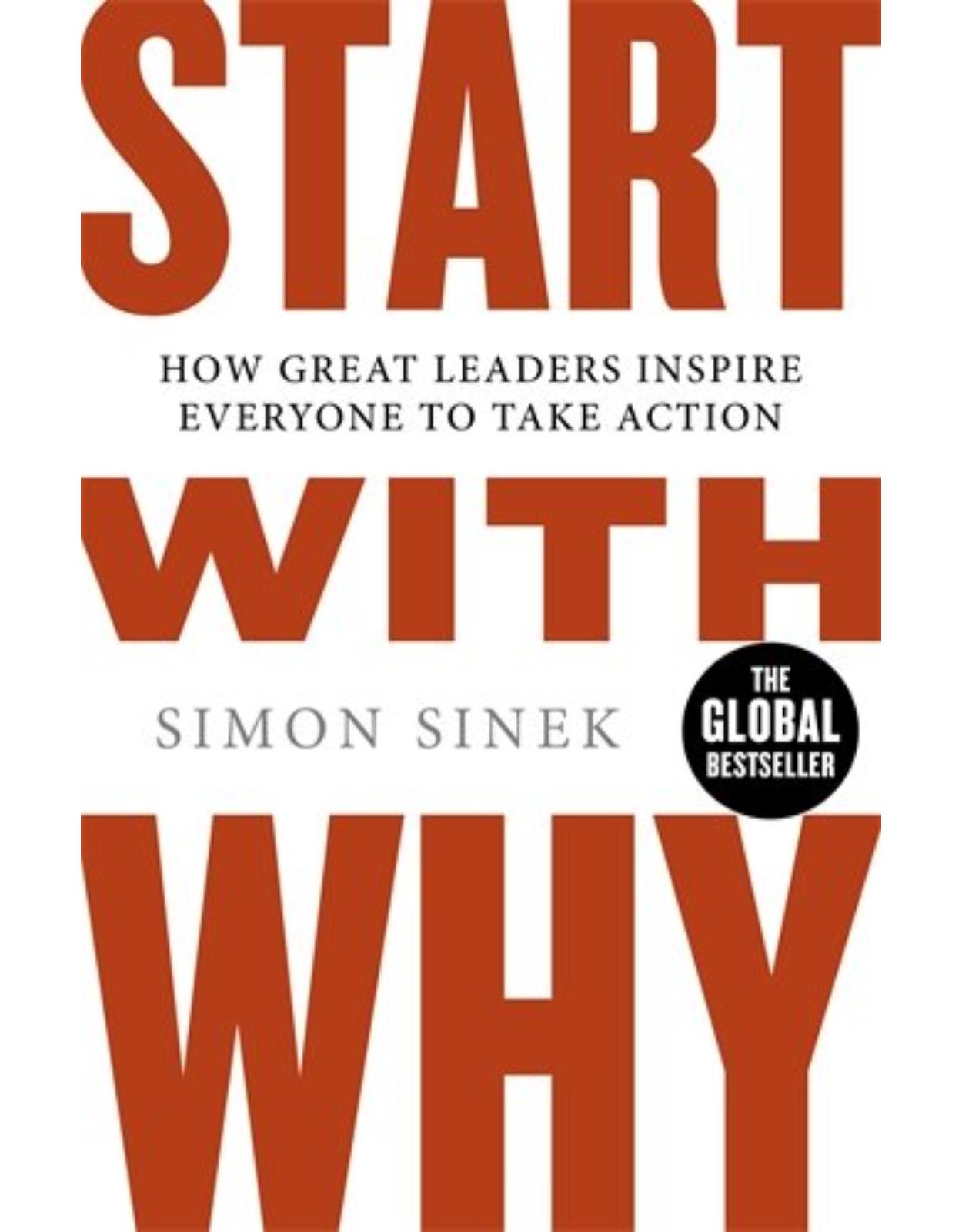 Start With Why: How Great Leaders Inspire Everyone To Take Action 