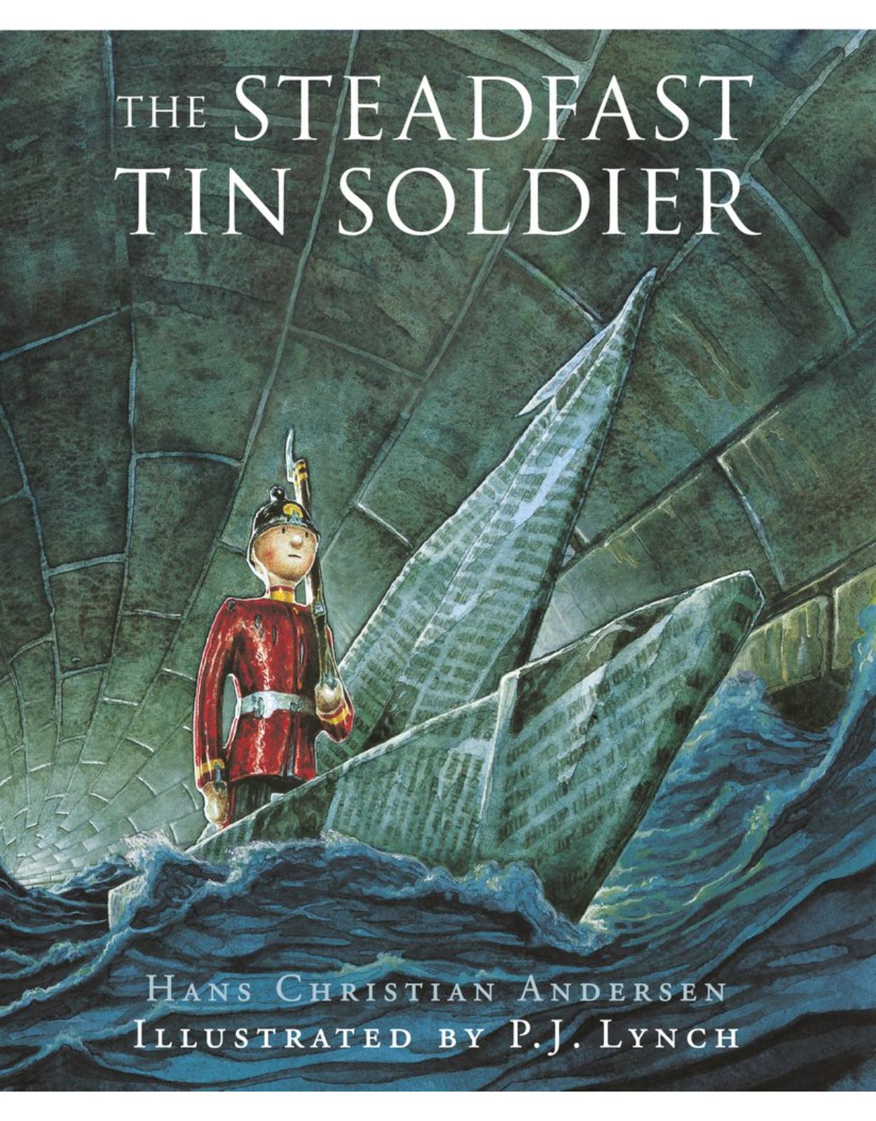 The Steadfast Tin Soldier: A retelling of Hans Christian Andersen's tale