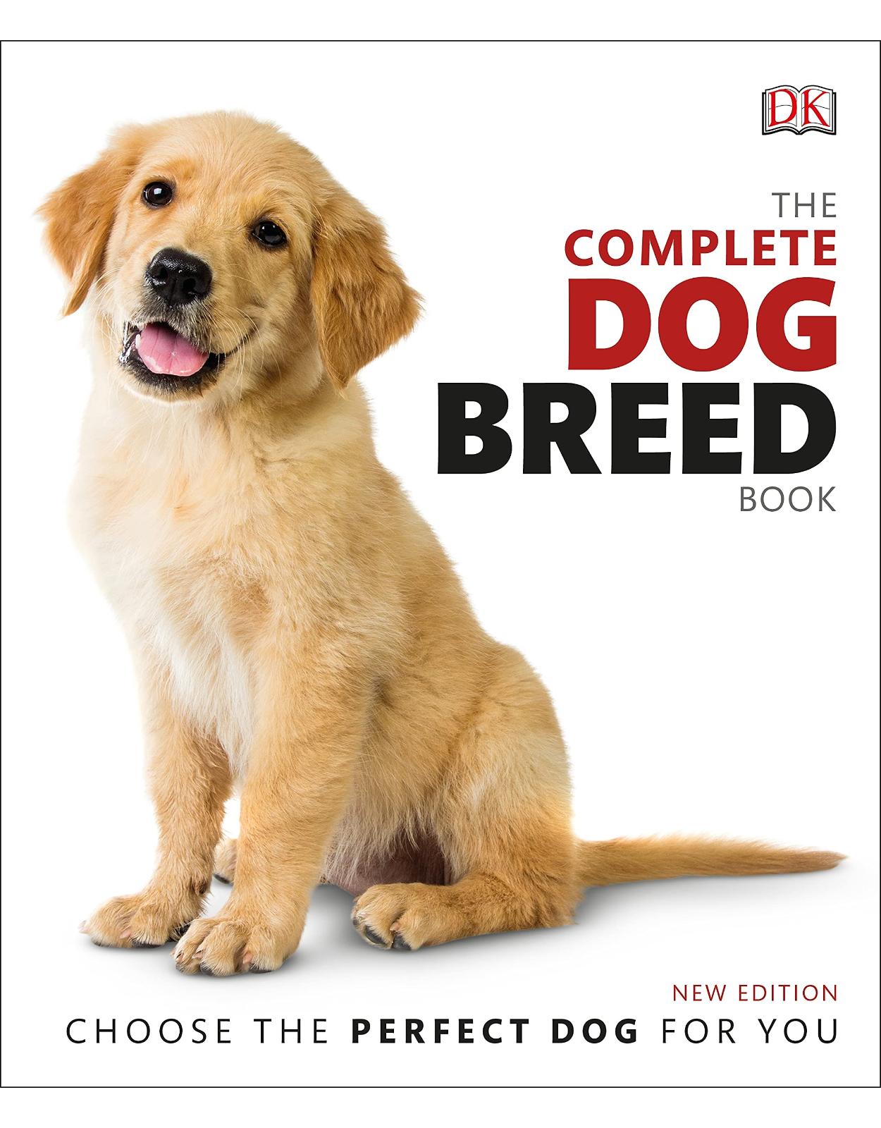 The Complete Dog Breed Book: Choose the Perfect Dog for You
