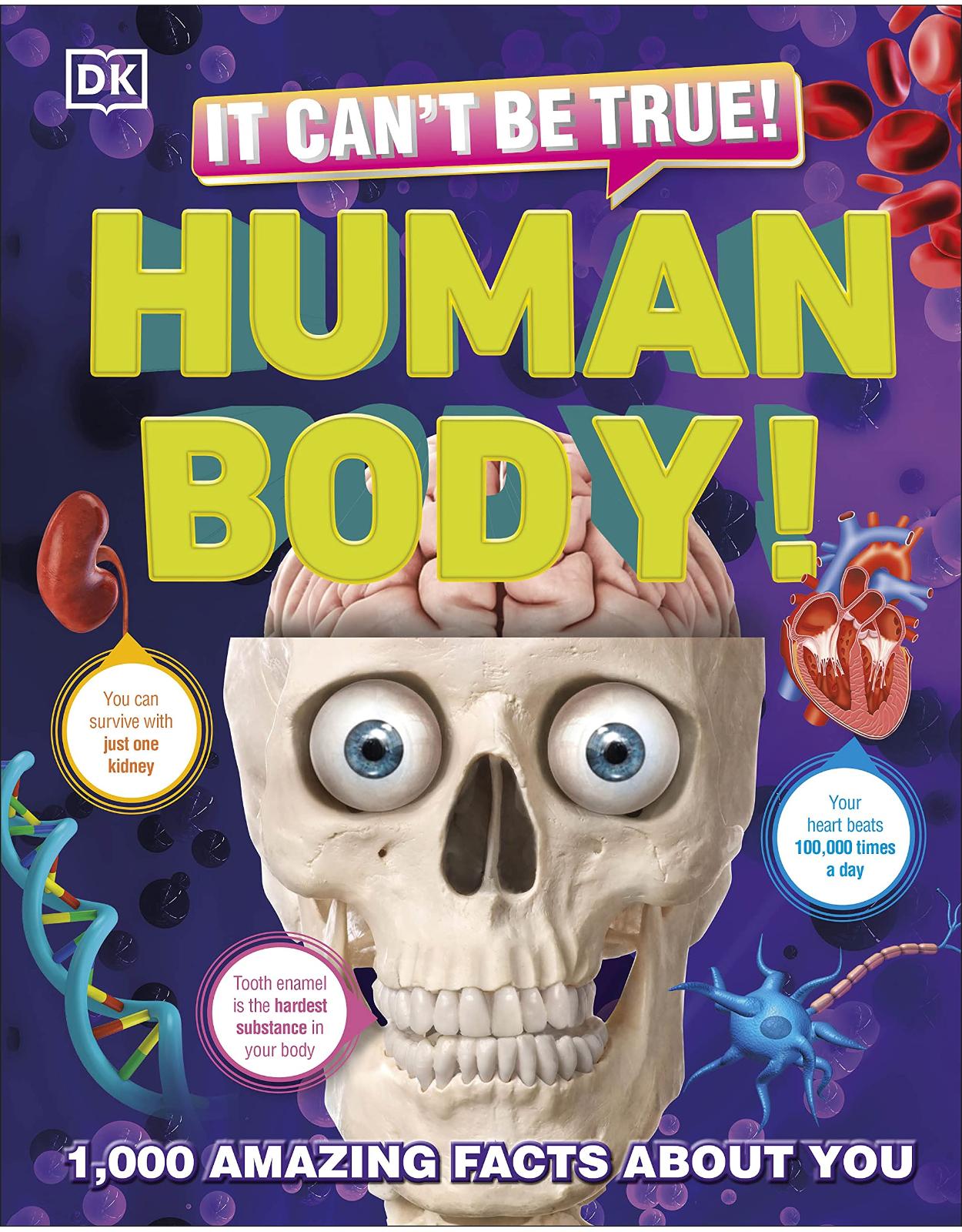 It Can’t Be True! Human Body!: 1,000 Amazing Facts About You