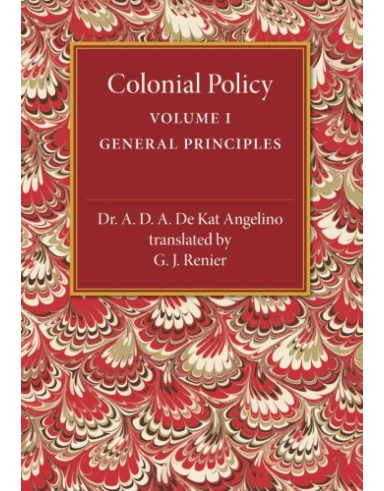 Colonial Policy: Volume 1, General Principles
