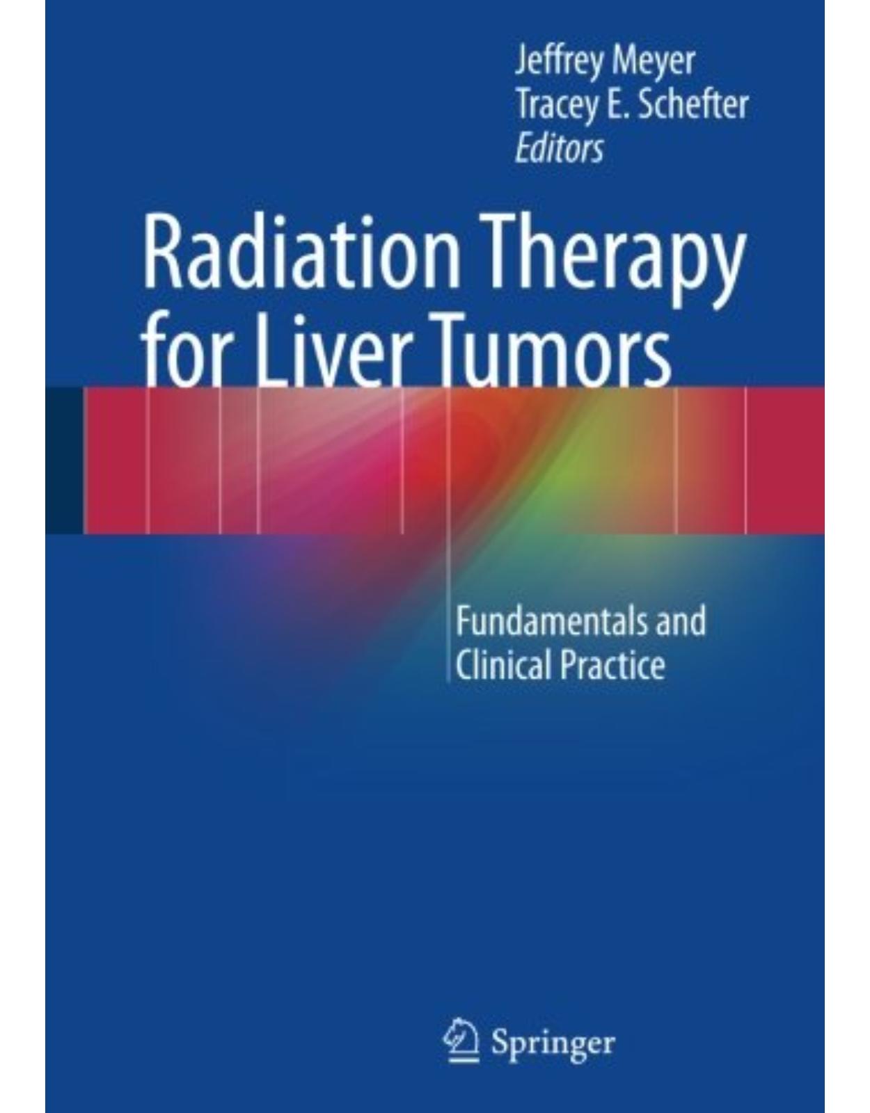 Radiation Therapy for Liver Tumors: Fundamentals and Clinical Practice