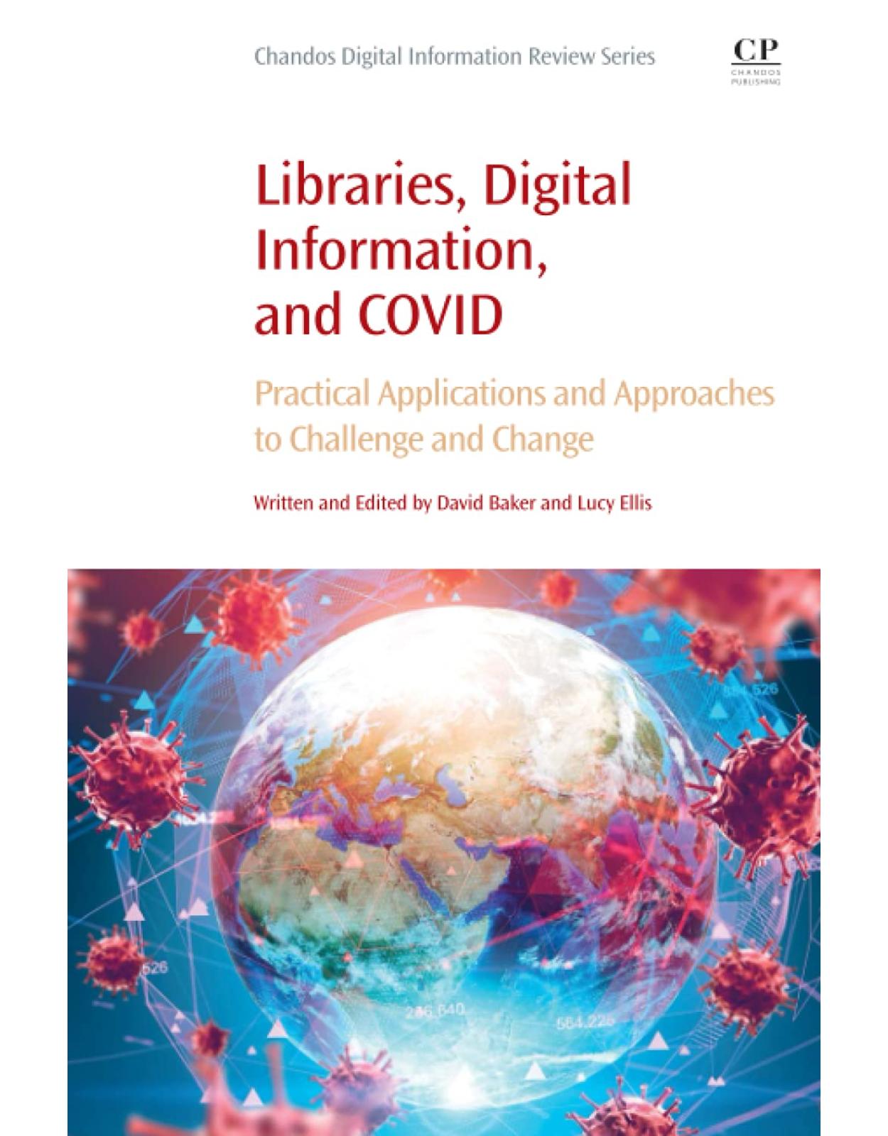 Libraries, Digital Information, and COVID: Practical Applications and Approaches to Challenge and Change