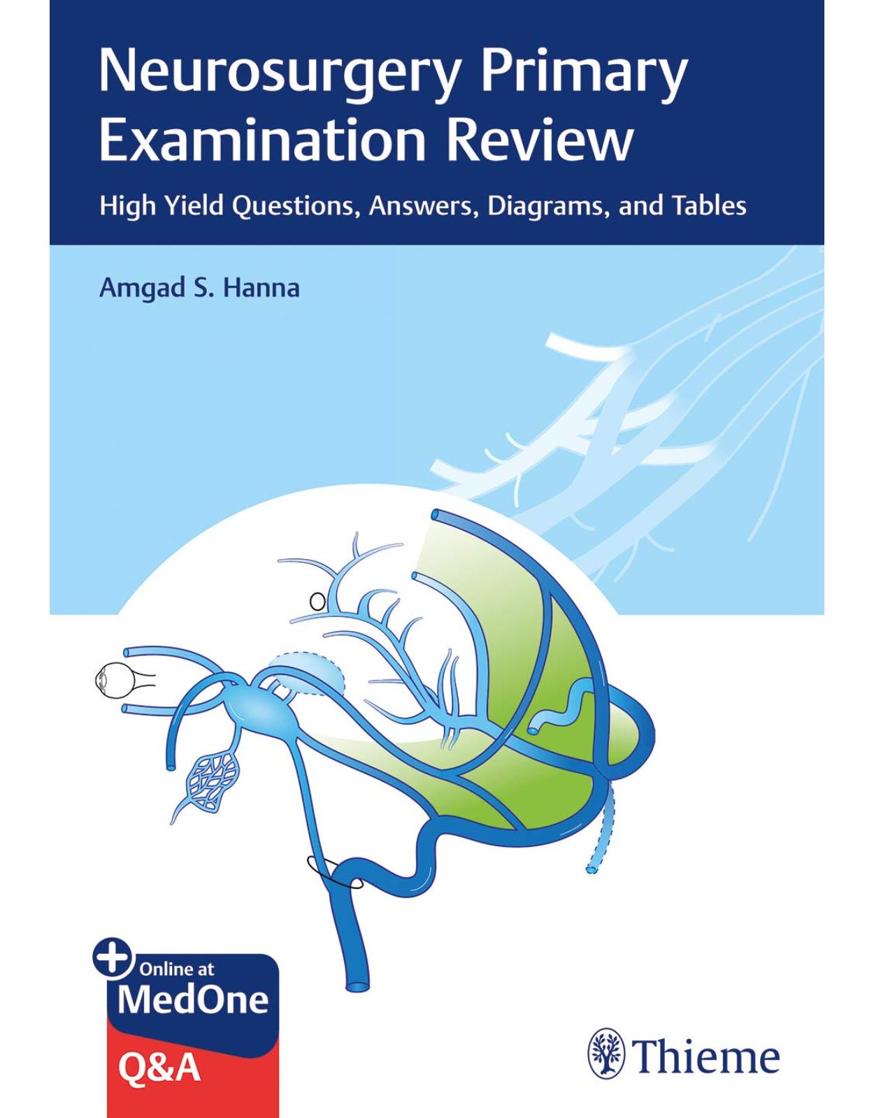 Neurosurgery Primary Examination Review: High Yield Questions, Answers, Diagrams, and Tables
