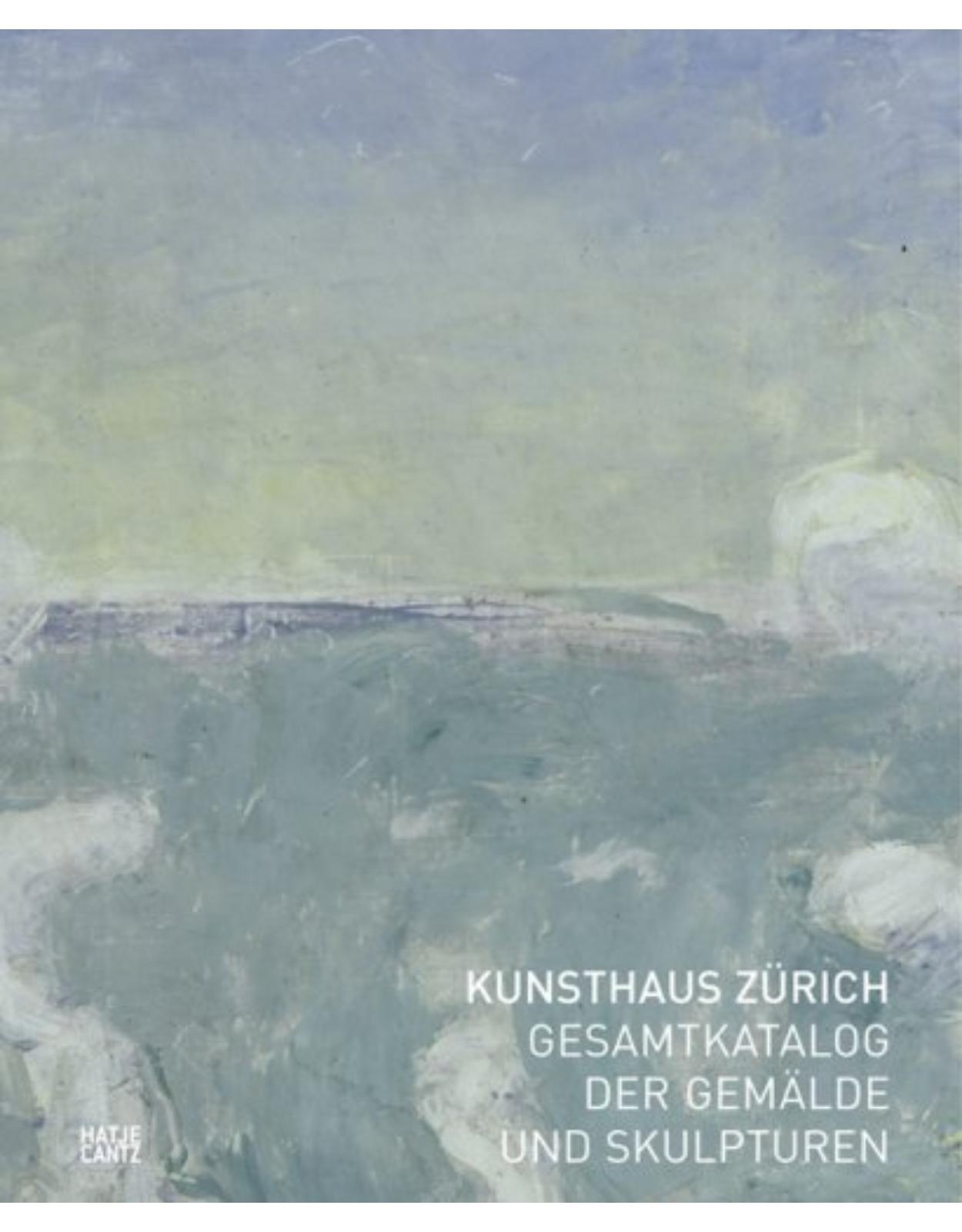 Kunsthaus Zürich: Gesamtkatalog der Gemälde und Skulpturen