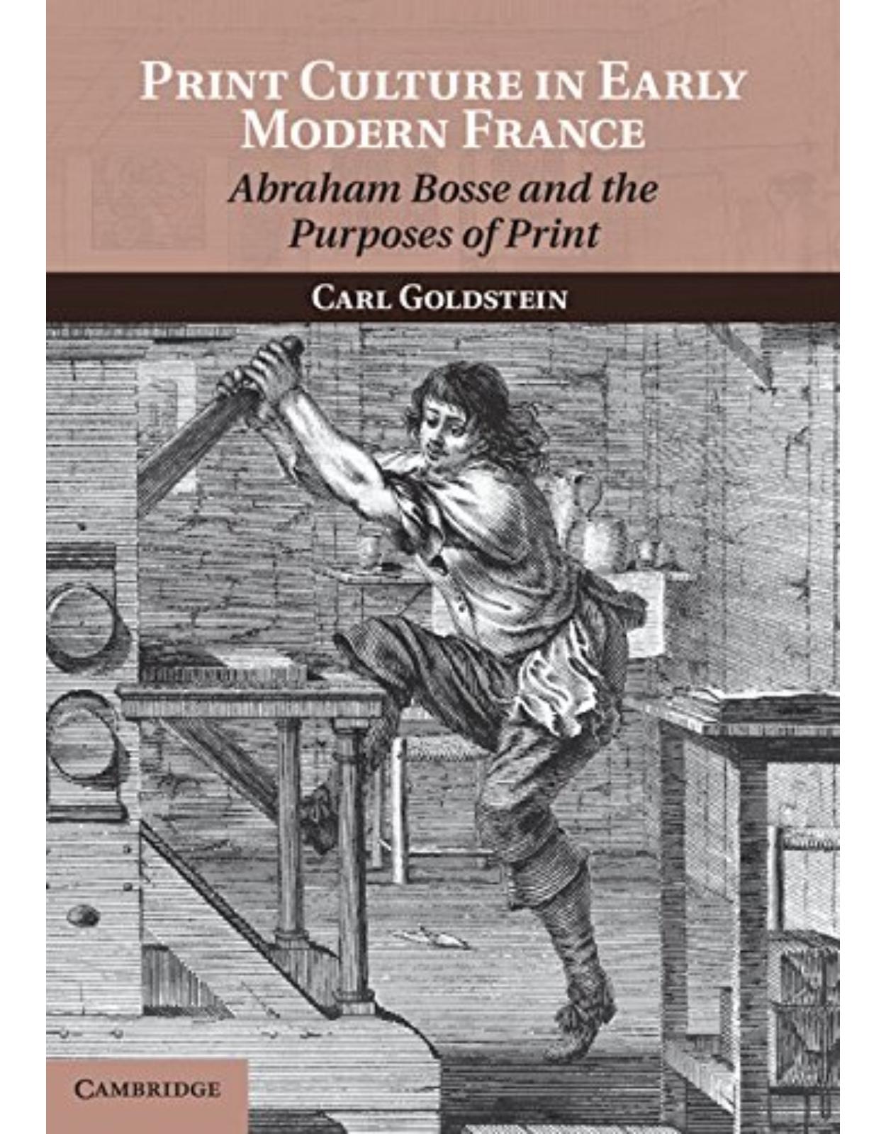 Print Culture in Early Modern France: Abraham Bosse and the Purposes of Print