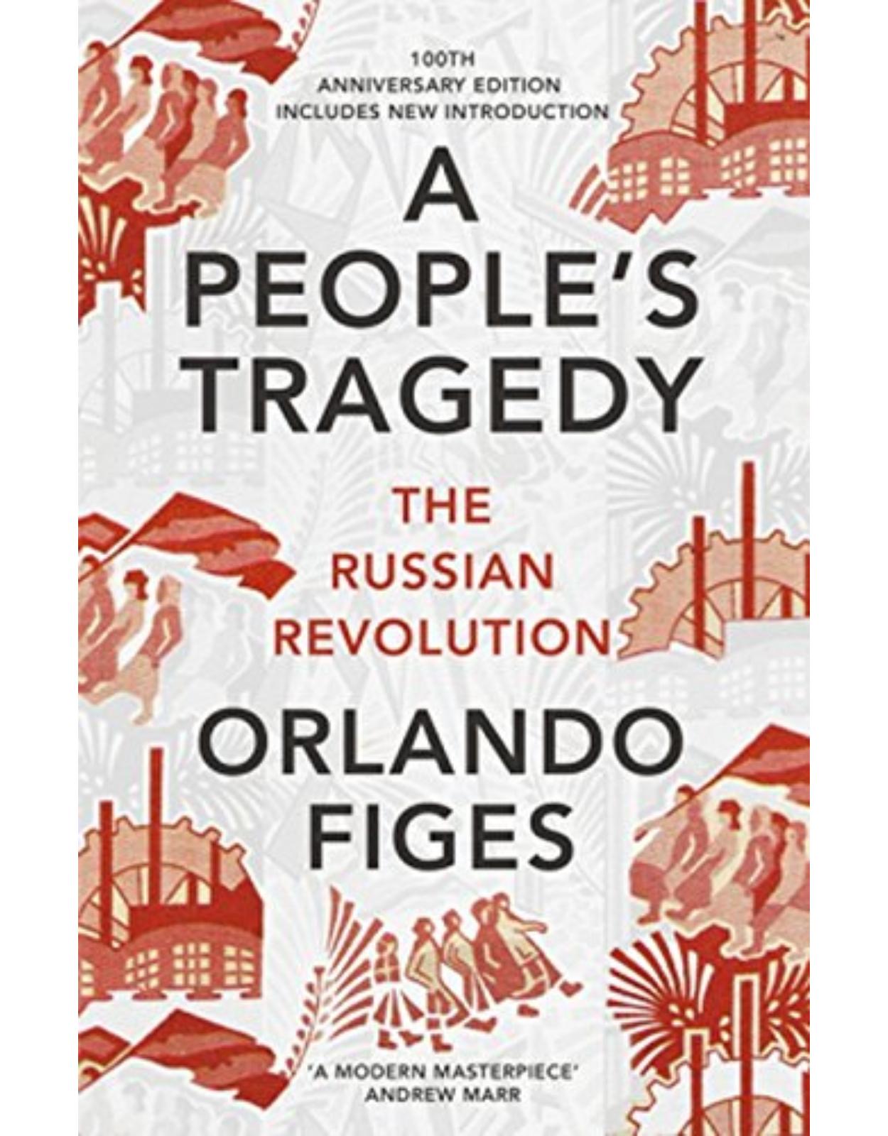 A PeopleÂ’s Tragedy: The Russian Revolution â€“ centenary edition with new introduction