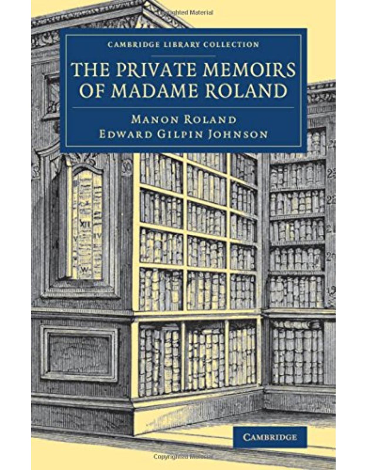 The Private Memoirs of Madame Roland (Cambridge Library Collection - European History)