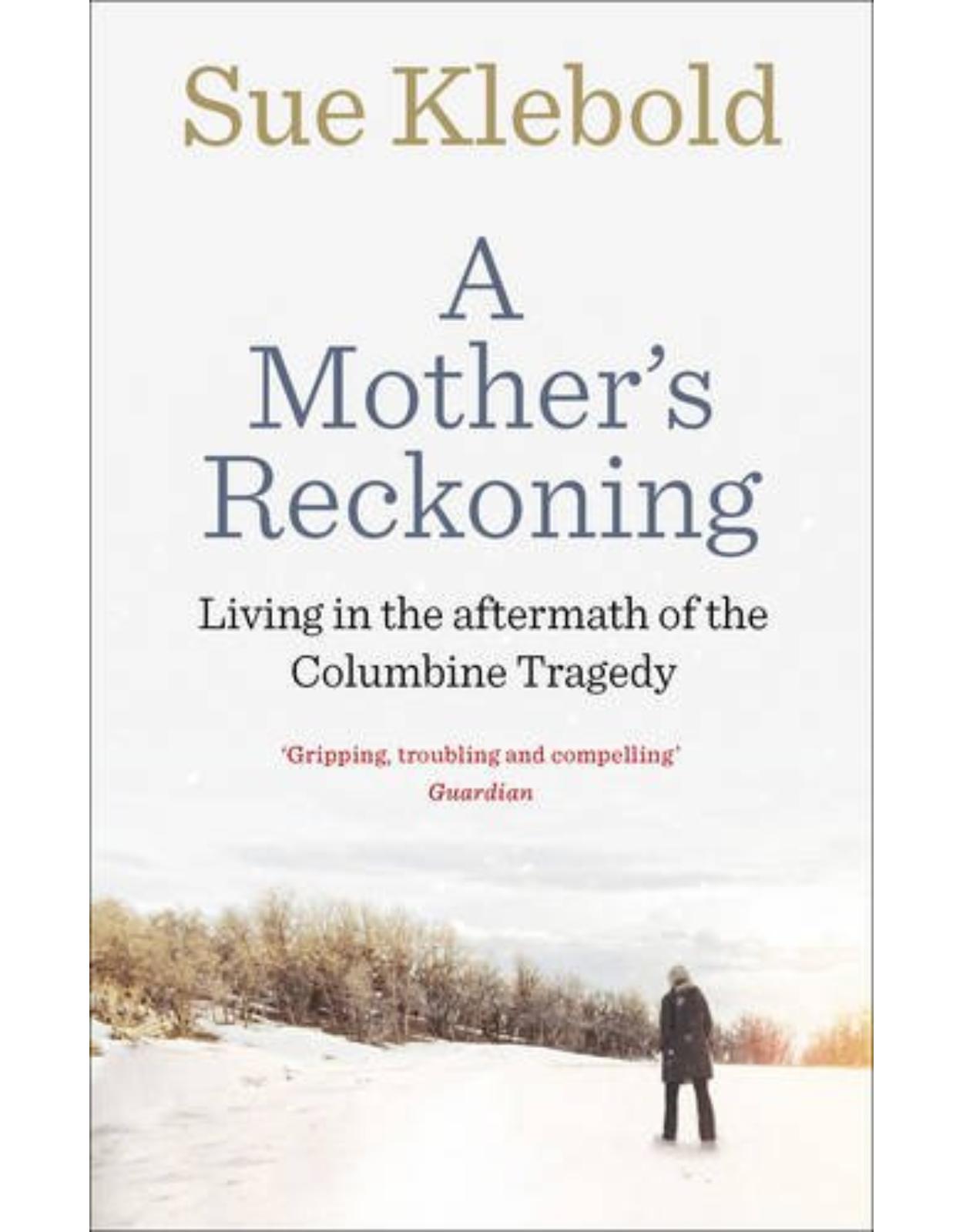 A Mother's Reckoning: Living in the aftermath of the Columbine tragedy
