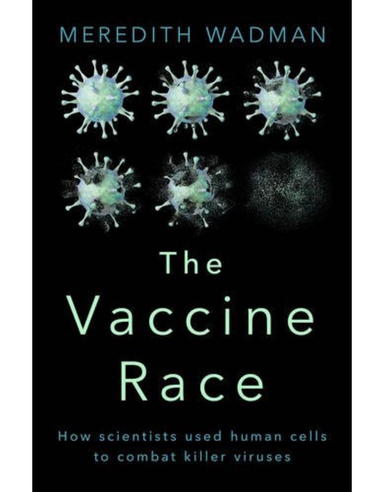 The Vaccine Race: How Scientists used Human Cells to Combat Killer Viruses