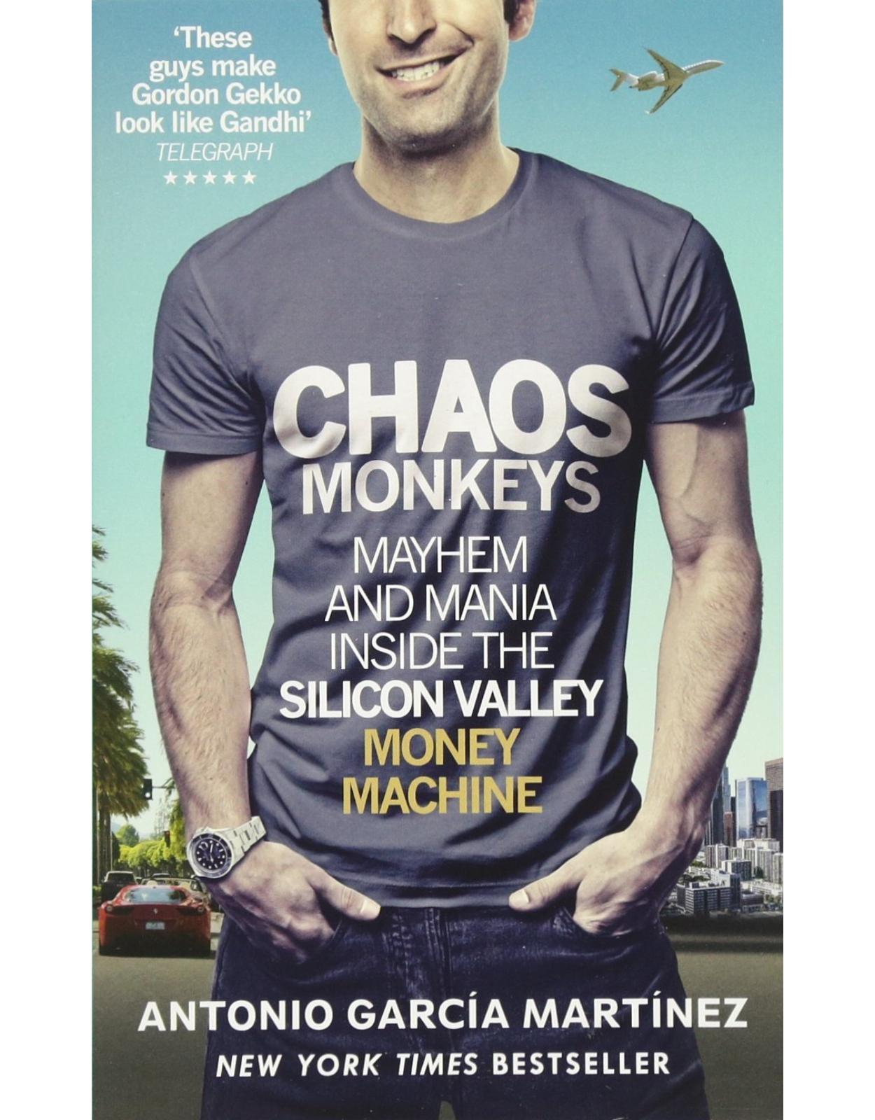 Chaos Monkeys: Inside the Silicon Valley money machine