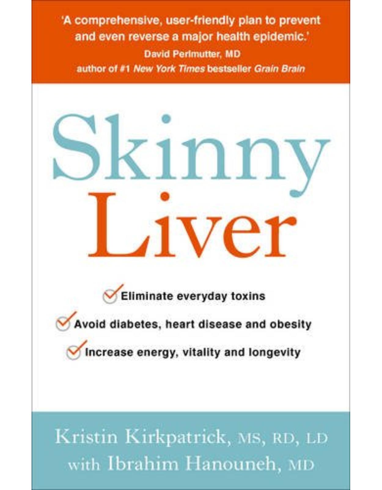 Skinny Liver: Lose the fat and lose the toxins for increased energy, health and longevity
