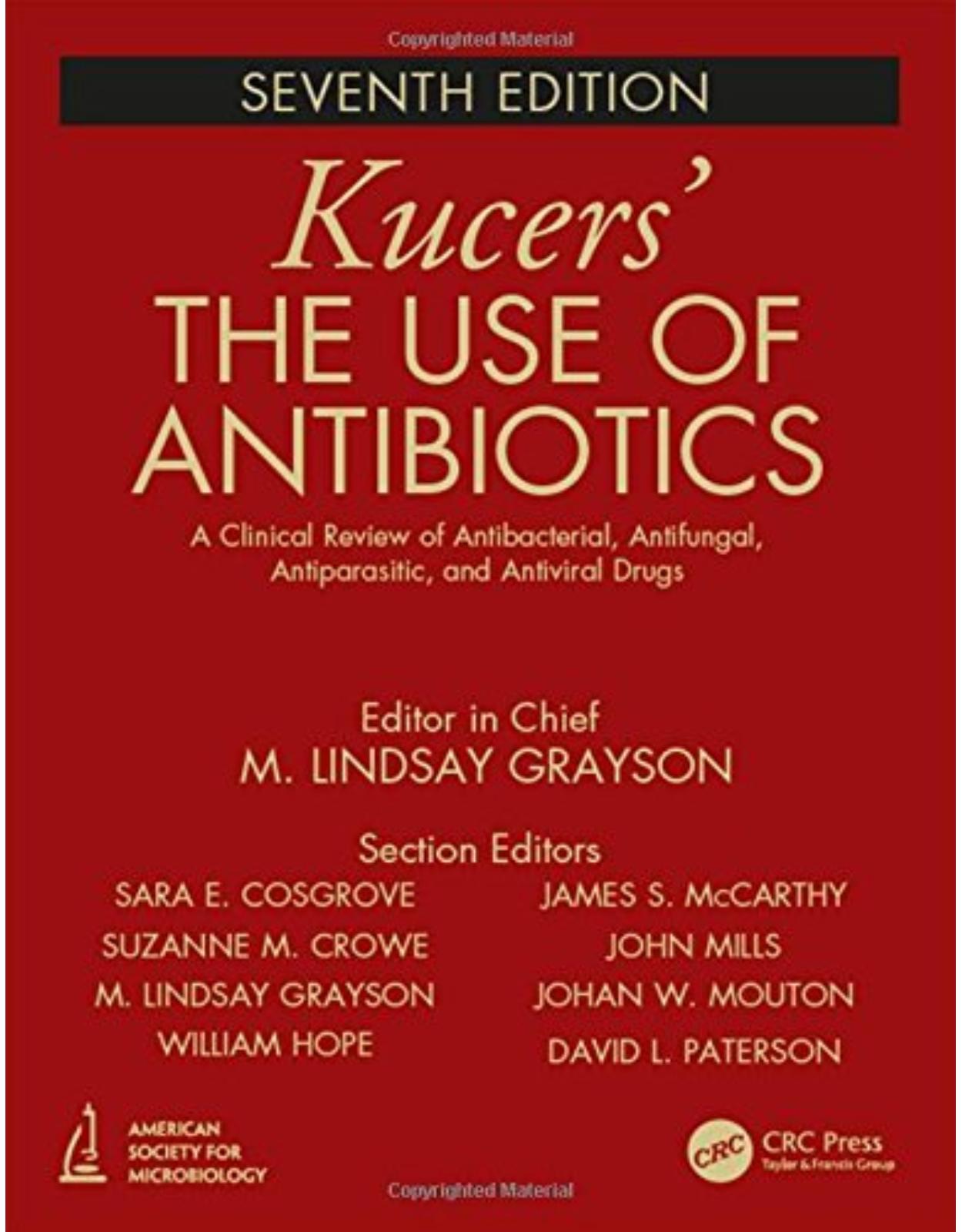 Kucers' The Use of Antibiotics: A Clinical Review of Antibacterial, Antifungal, Antiparasitic, and Antiviral Drugs, Seventh Edition - Three Volume Set (3 Vol Set)