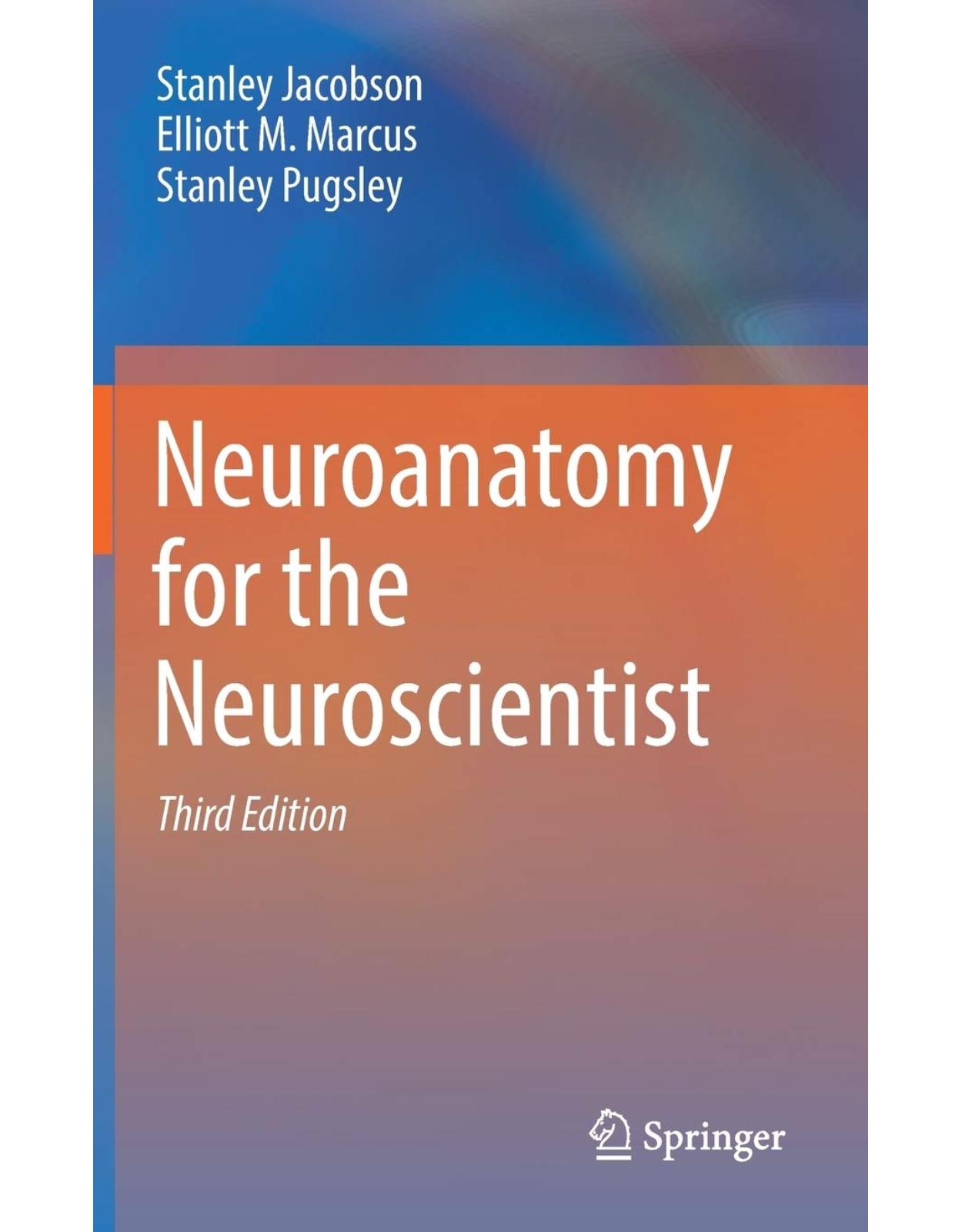 Neuroanatomy for the Neuroscientist