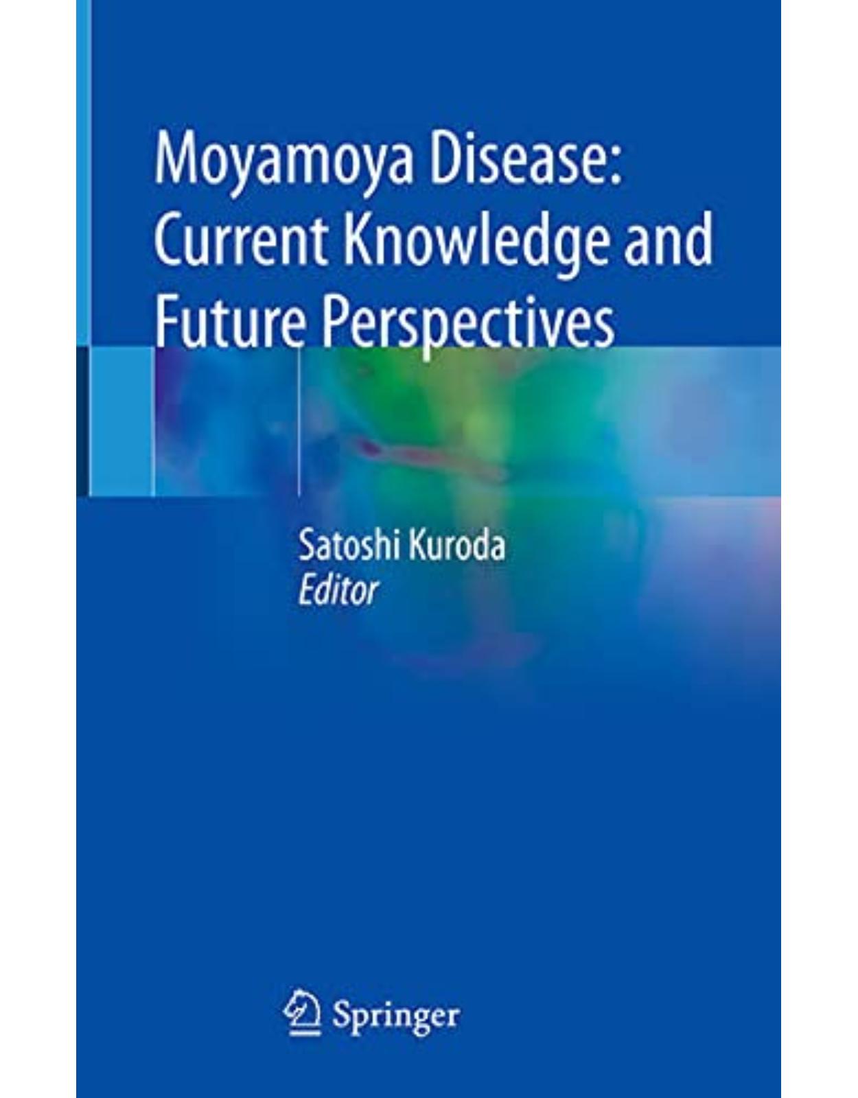 Moyamoya Disease: Current Knowledge and Future Perspectives