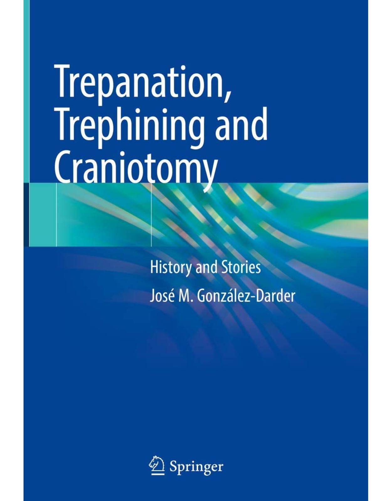 Trepanation, Trephining and Craniotomy