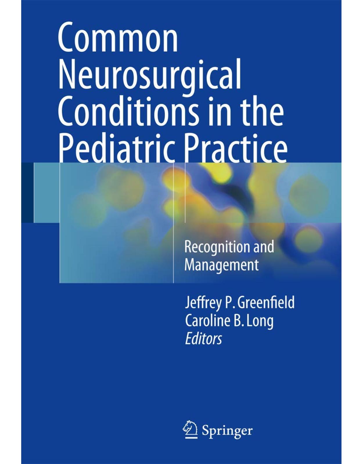 Common Neurosurgical Conditions in the Pediatric Practice