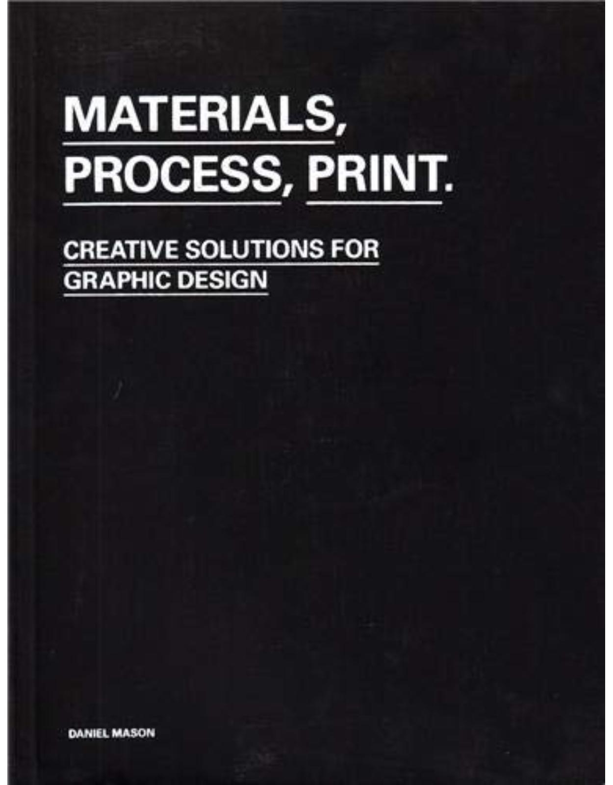 Materials, Process, Print: Creative Solutions for Graphic Design