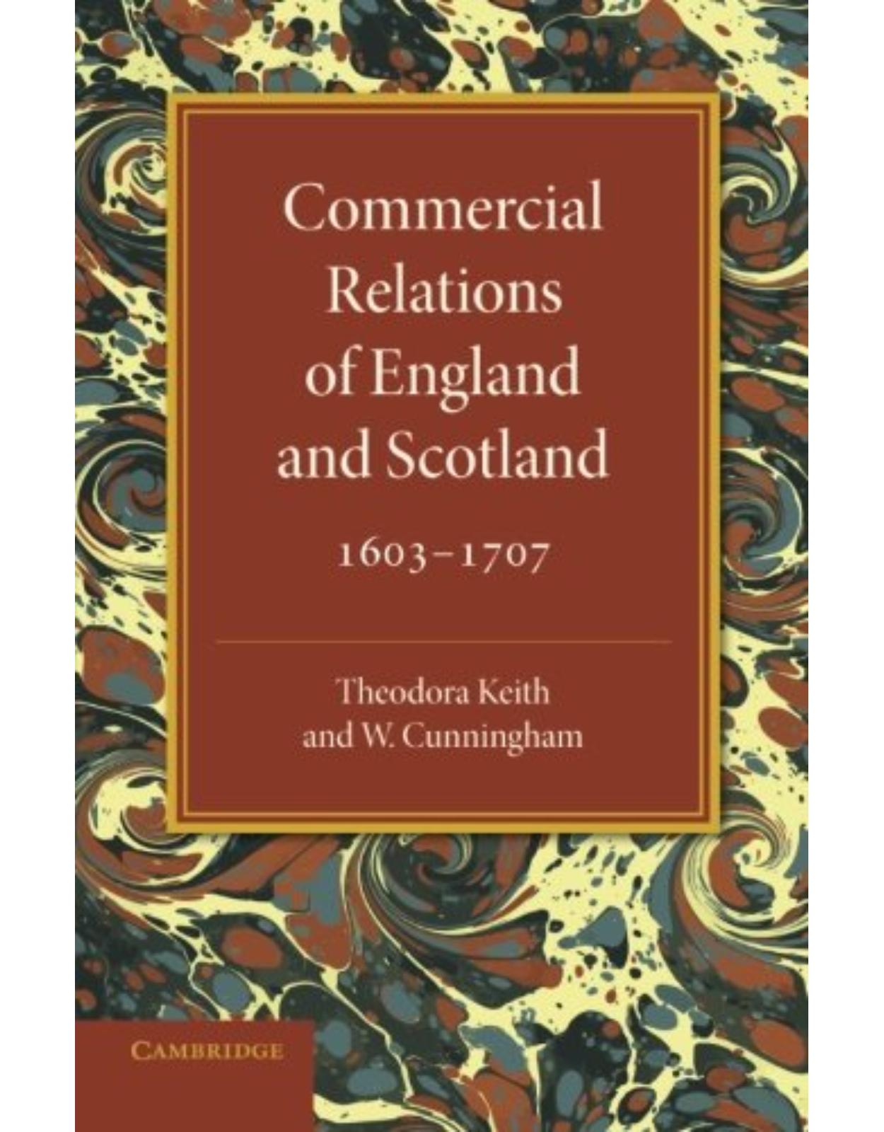 Commercial Relations of England and Scotland 1603-1707 (Girton College Studies)