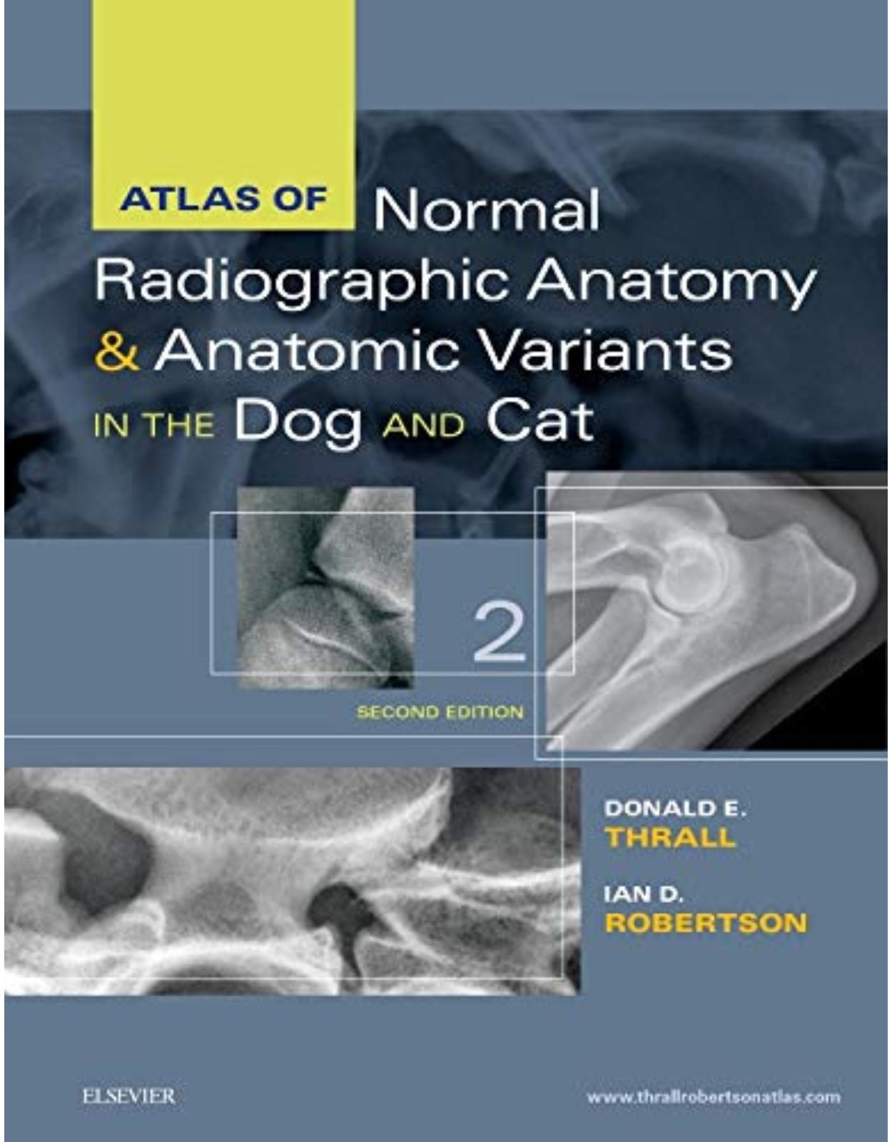 Atlas of Normal Radiographic Anatomy and Anatomic Variants in the Dog and Cat, 2e 
