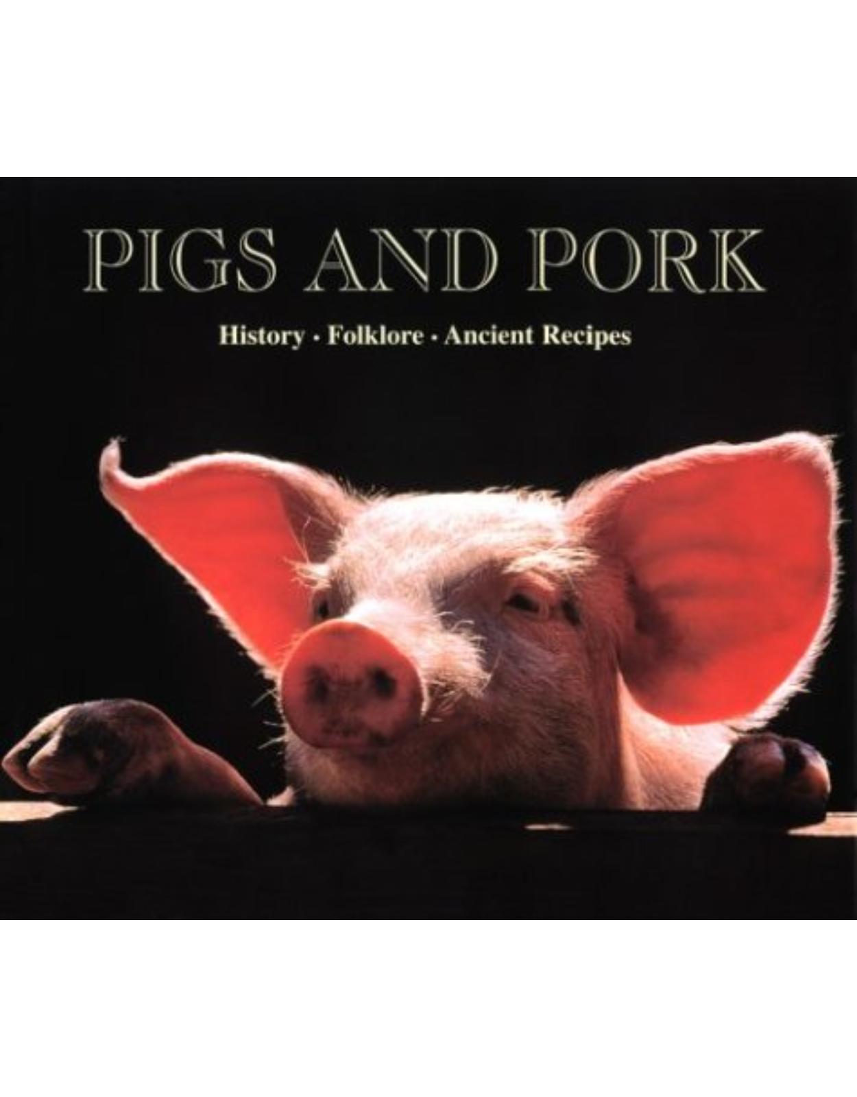 Pigs & Pork : History, Folklore, Ancient Recipes