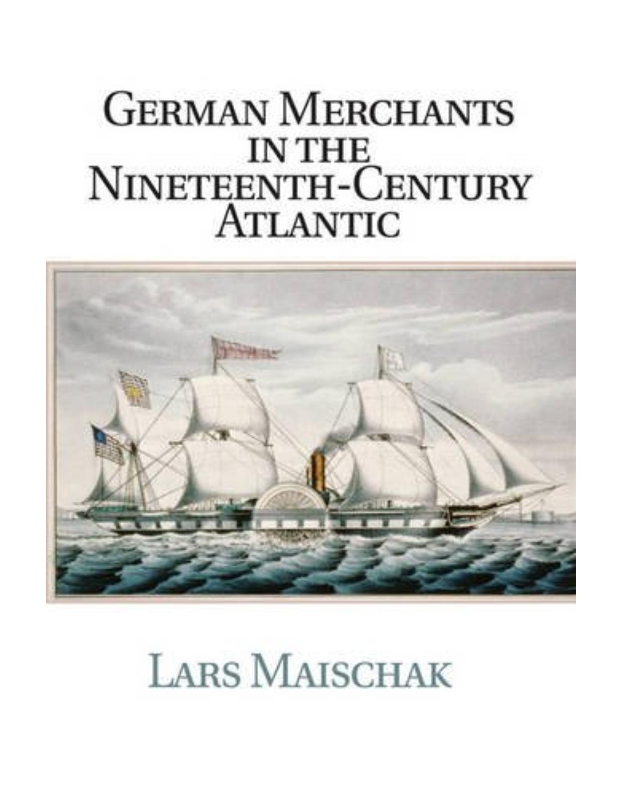 German Merchants in the Nineteenth-Century Atlantic (Publications of the German Historical Institute)