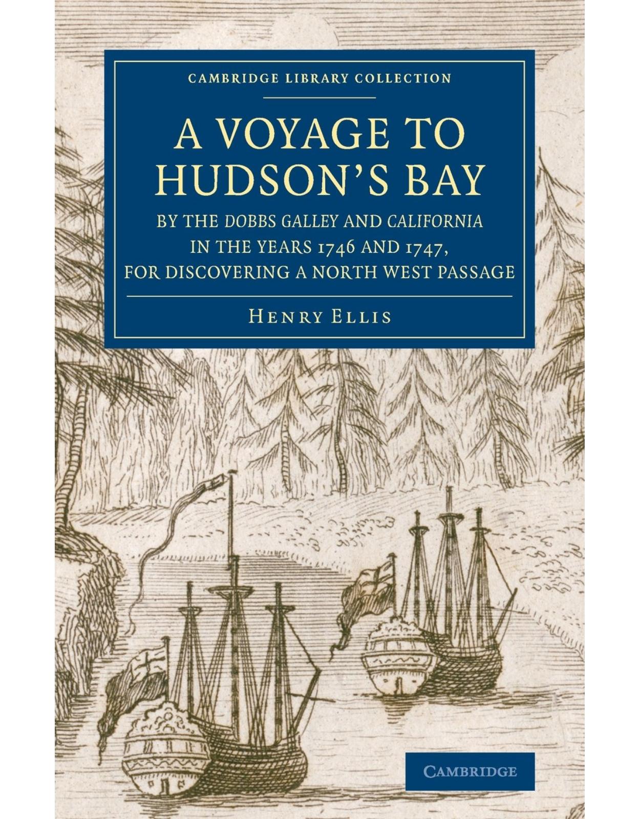 A Voyage to HudsonÂ’s-Bay by the Dobbs Galleyand Californiain the Years 1746 and 1747, for Discovering a North West Passage: With an Accurate Survey of ... Library Collection - Polar Exploration)