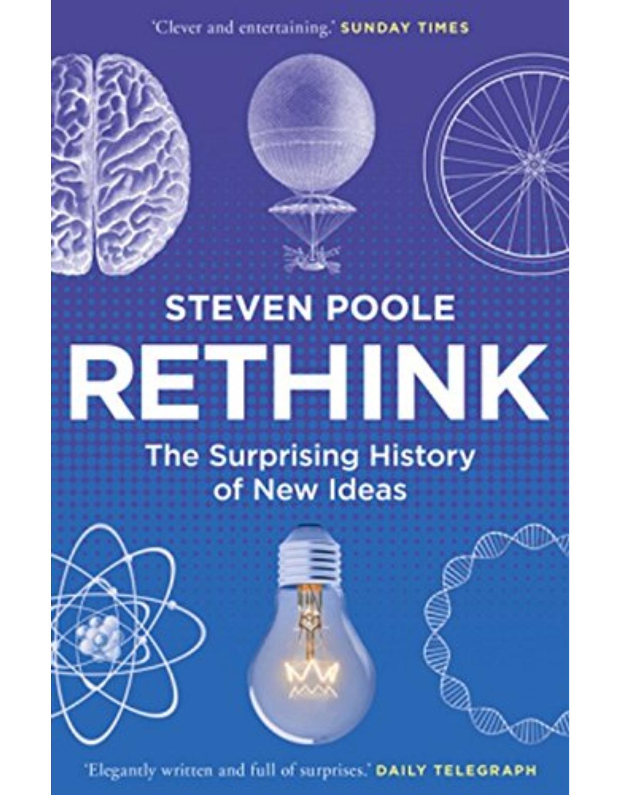 Rethink: The Surprising History of New Ideas 