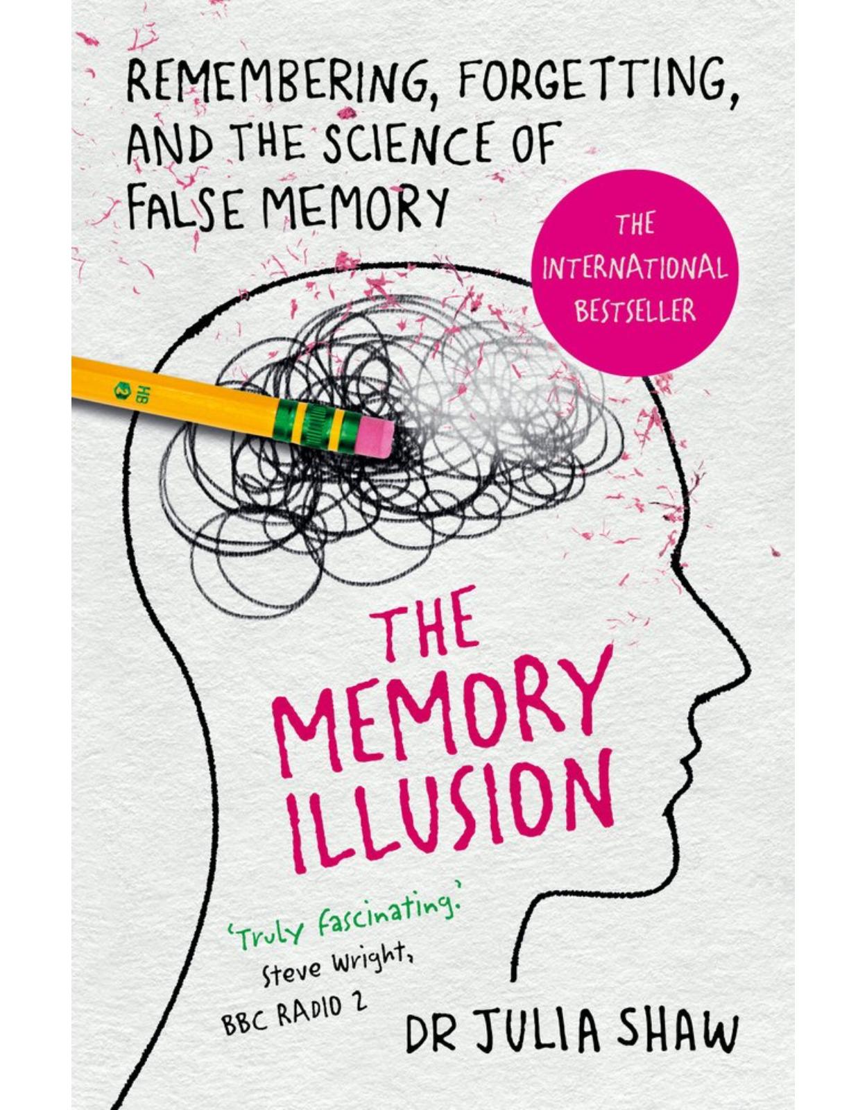 The Memory Illusion: Remembering, Forgetting, and the Science of False Memory