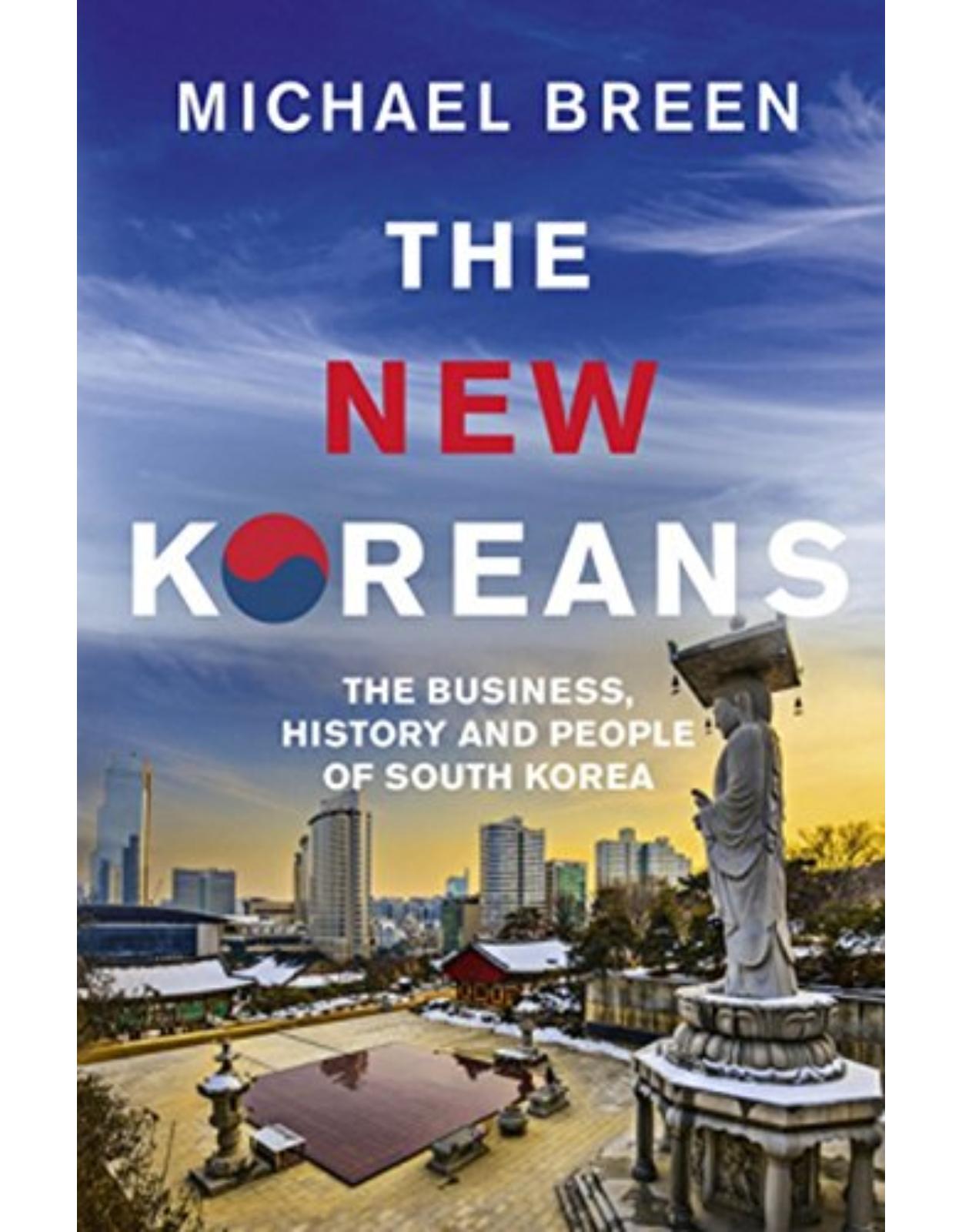 The New Koreans: The Business, History and People of South Korea