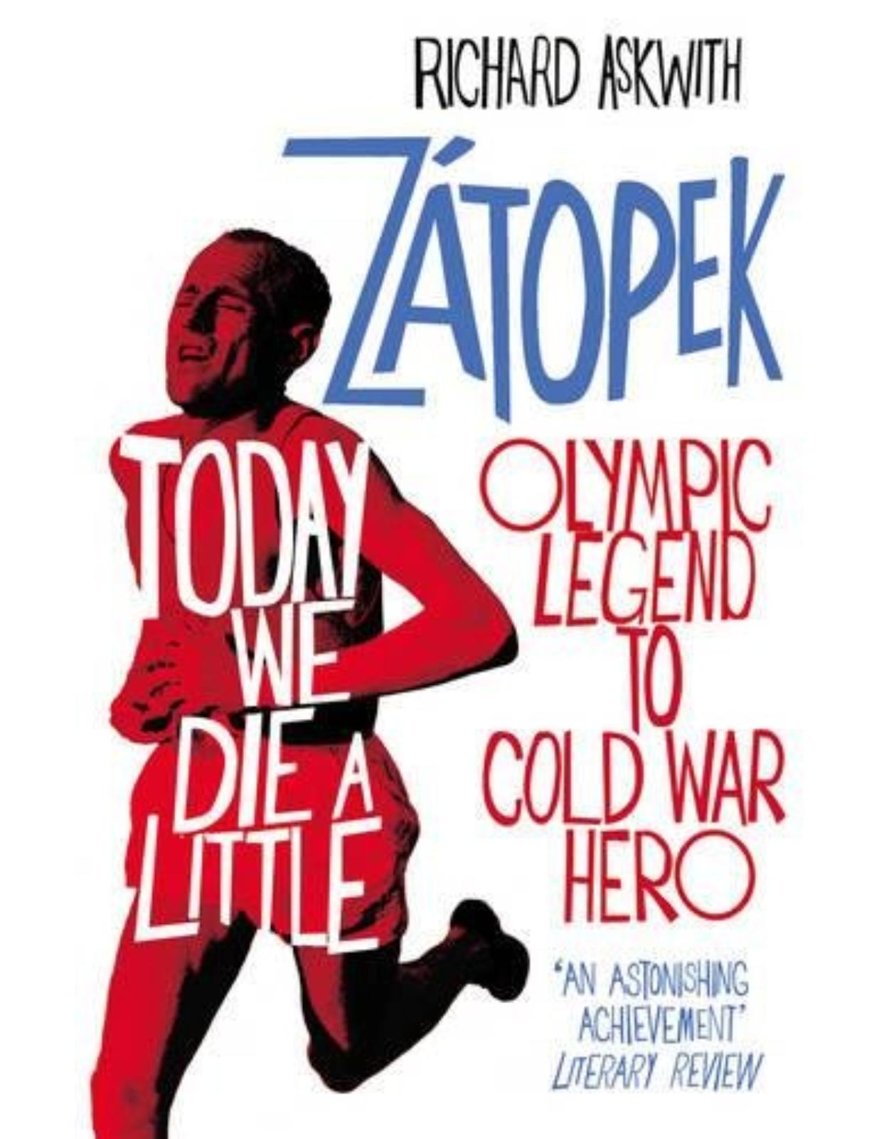 Today We Die a Little: Emil Zátopek, Olympic Legend to Cold War Hero 