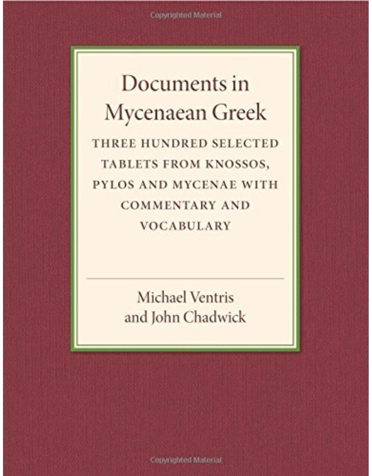 Documents in Mycenaean Greek: Three Hundred Selected Tablets from Knossos, Pylos and Mycenae with Commentary and Vocabulary