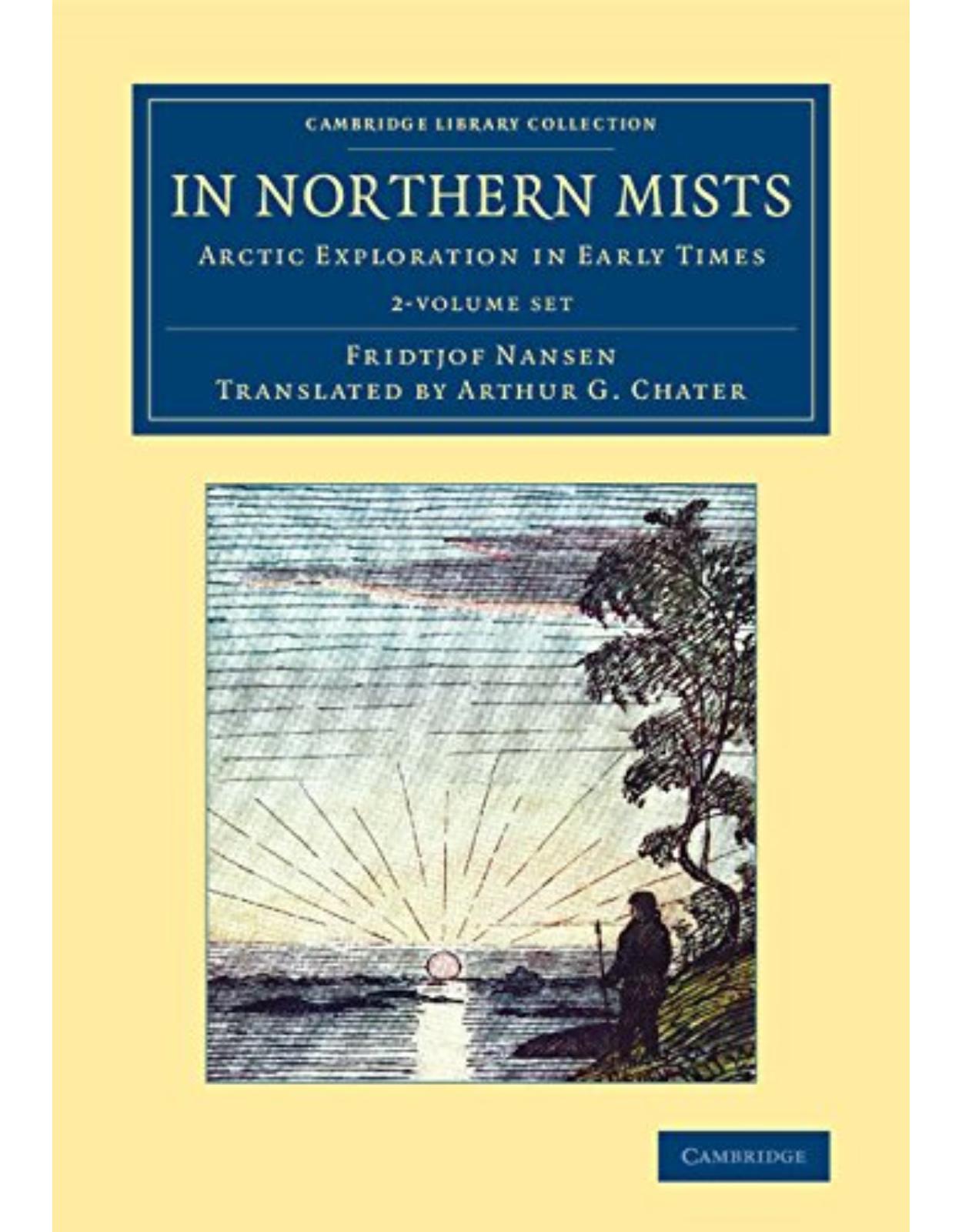 In Northern Mists 2 Volume Set: Arctic Exploration in Early Times (Cambridge Library Collection - Polar Exploration) 