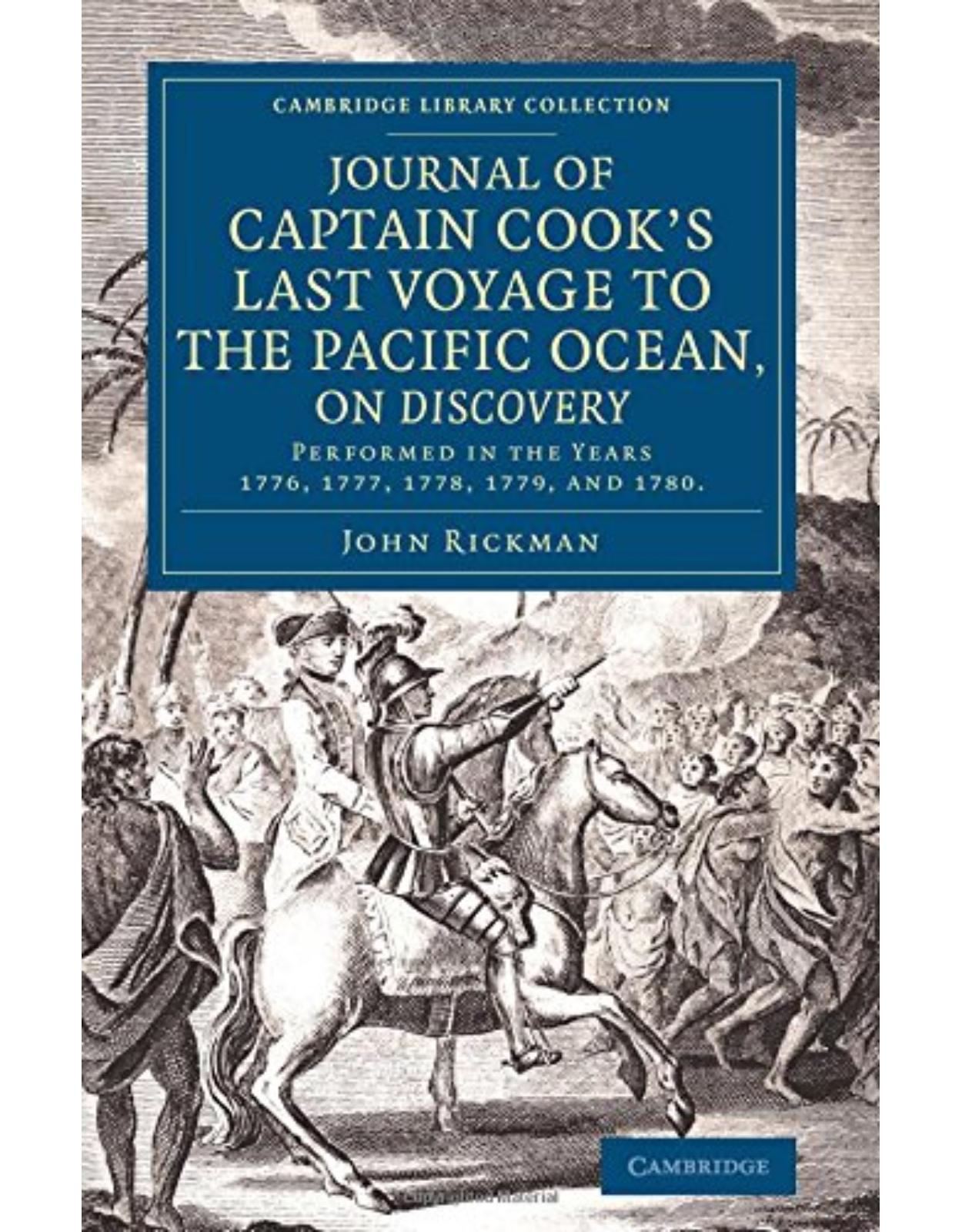 Journal of Captain Cook's Last Voyage to the Pacific Ocean, on Discovery: Performed in the Years 1776, 1777, 1778, 1779, and 1780 (Cambridge Library Collection - Maritime Exploration)