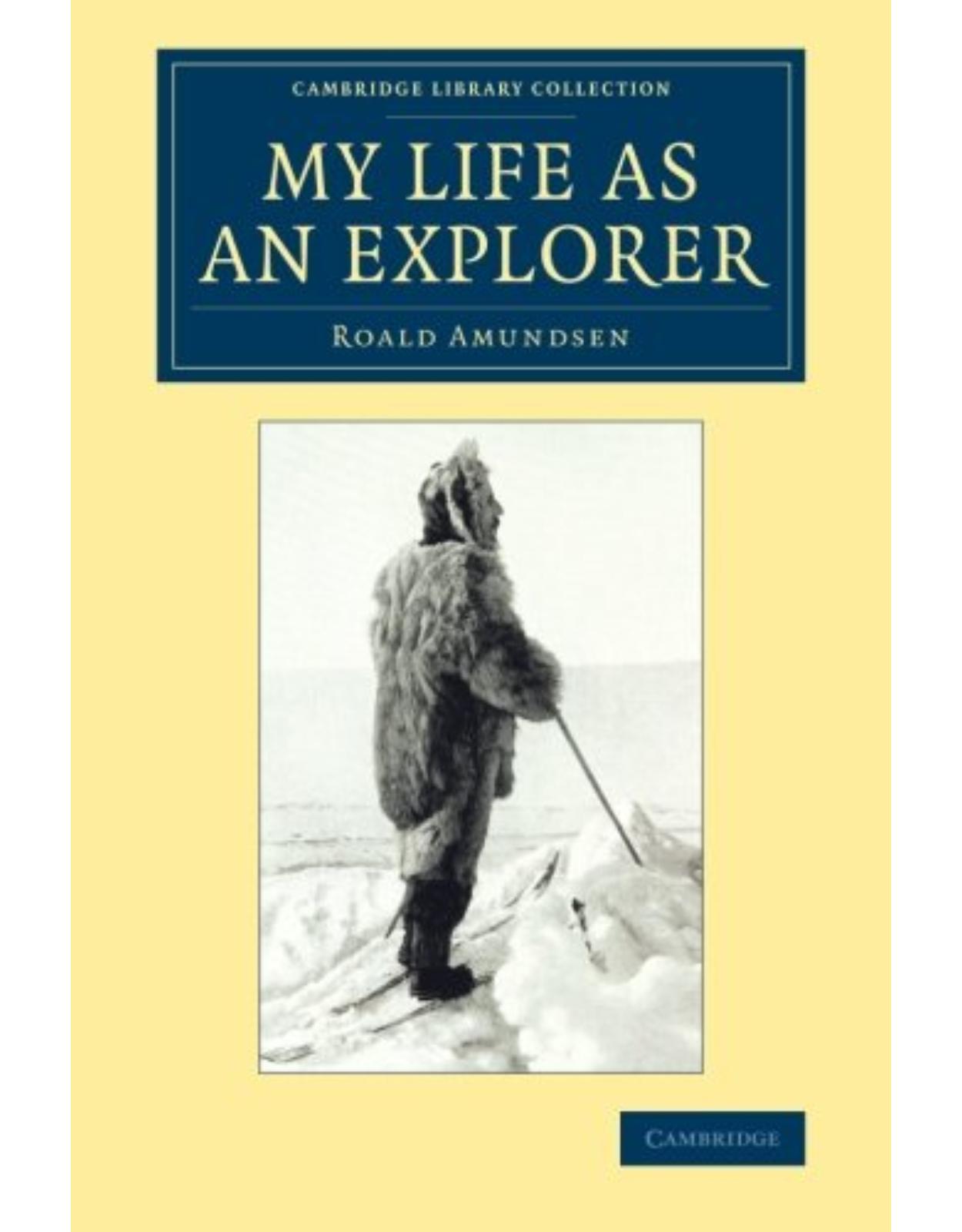 My Life as an Explorer (Cambridge Library Collection - Polar Exploration) 